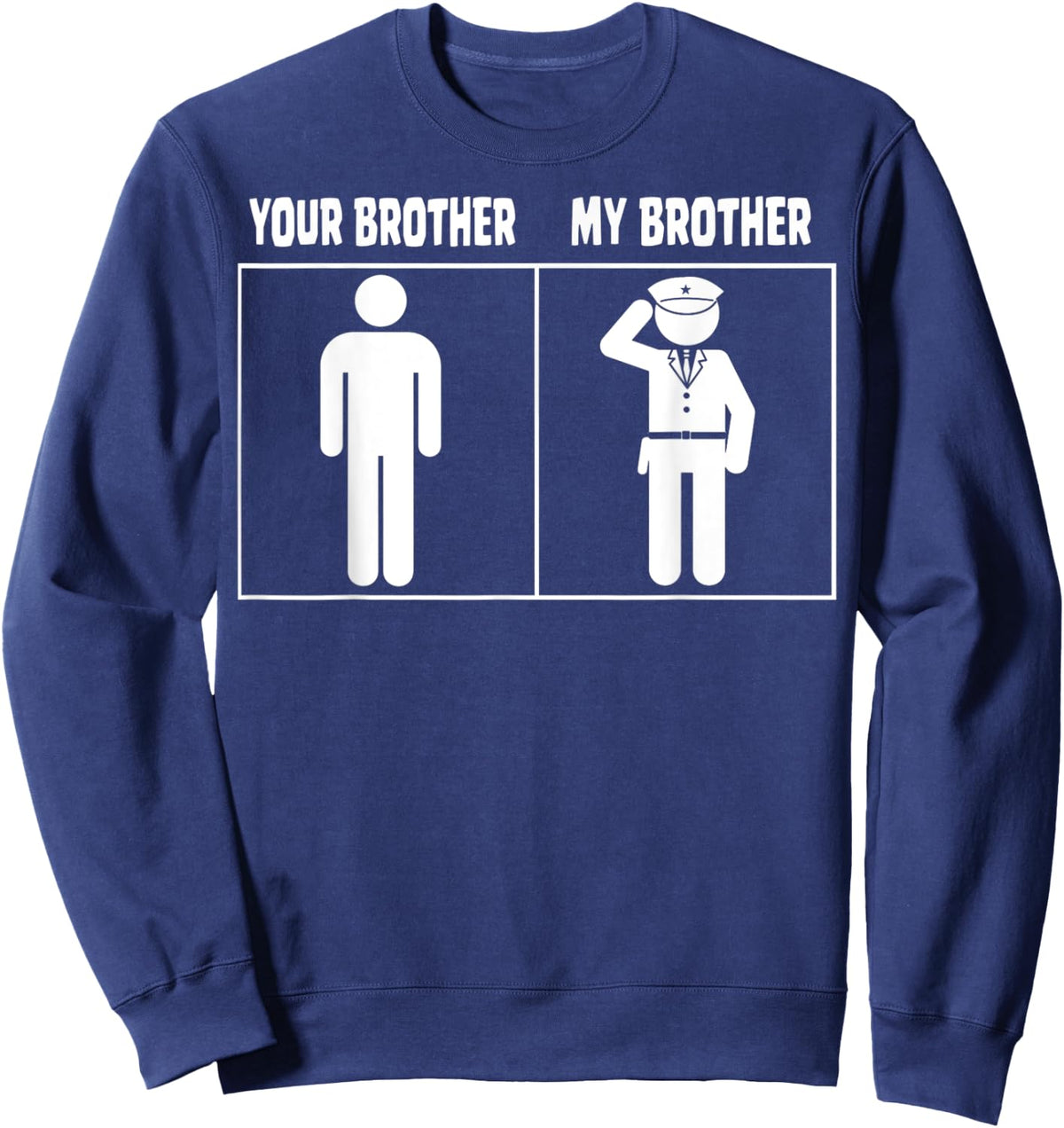 Your Brother My Brother Police Military Policeman Men Women Sweatshirt - Sweatshirt | Navy