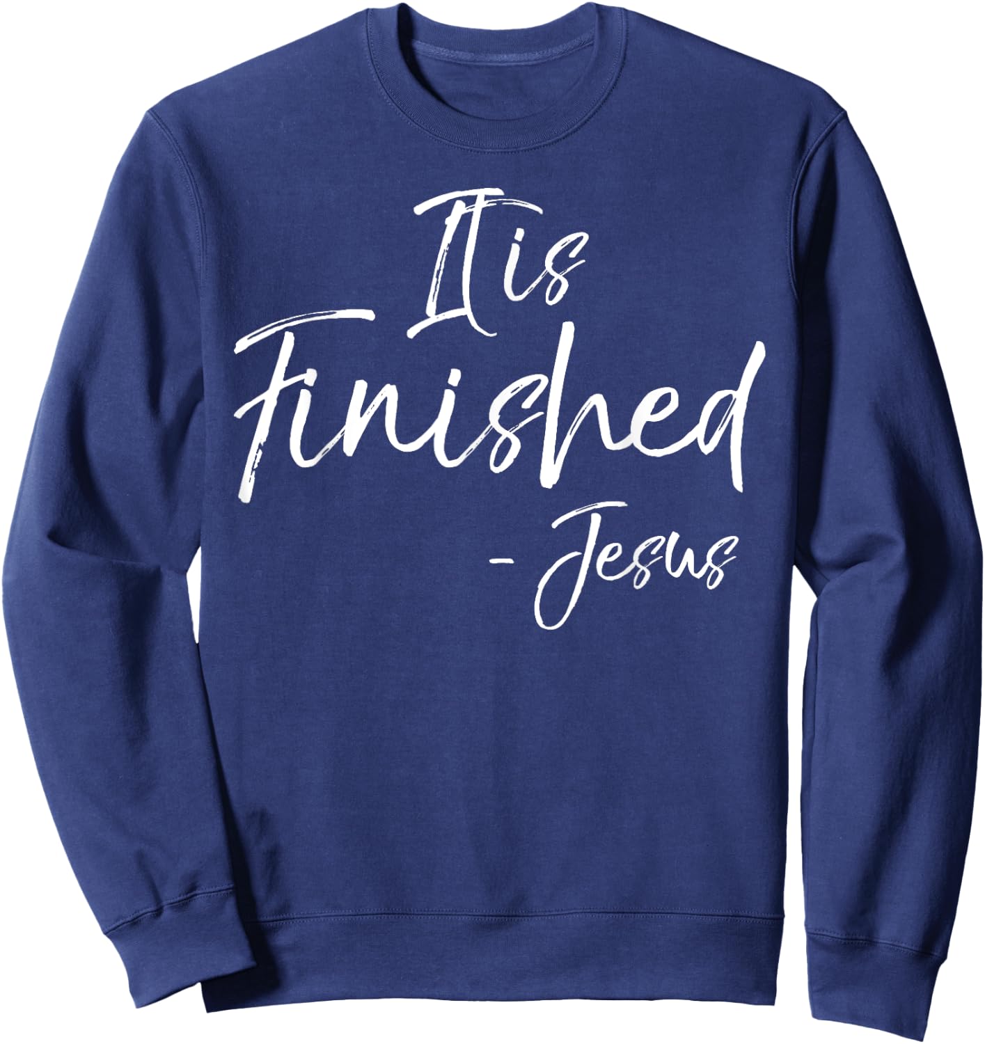 It is Finished Bible Verse Quote Jesus Crucifixion Sweatshirt - Sweatshirt | Navy