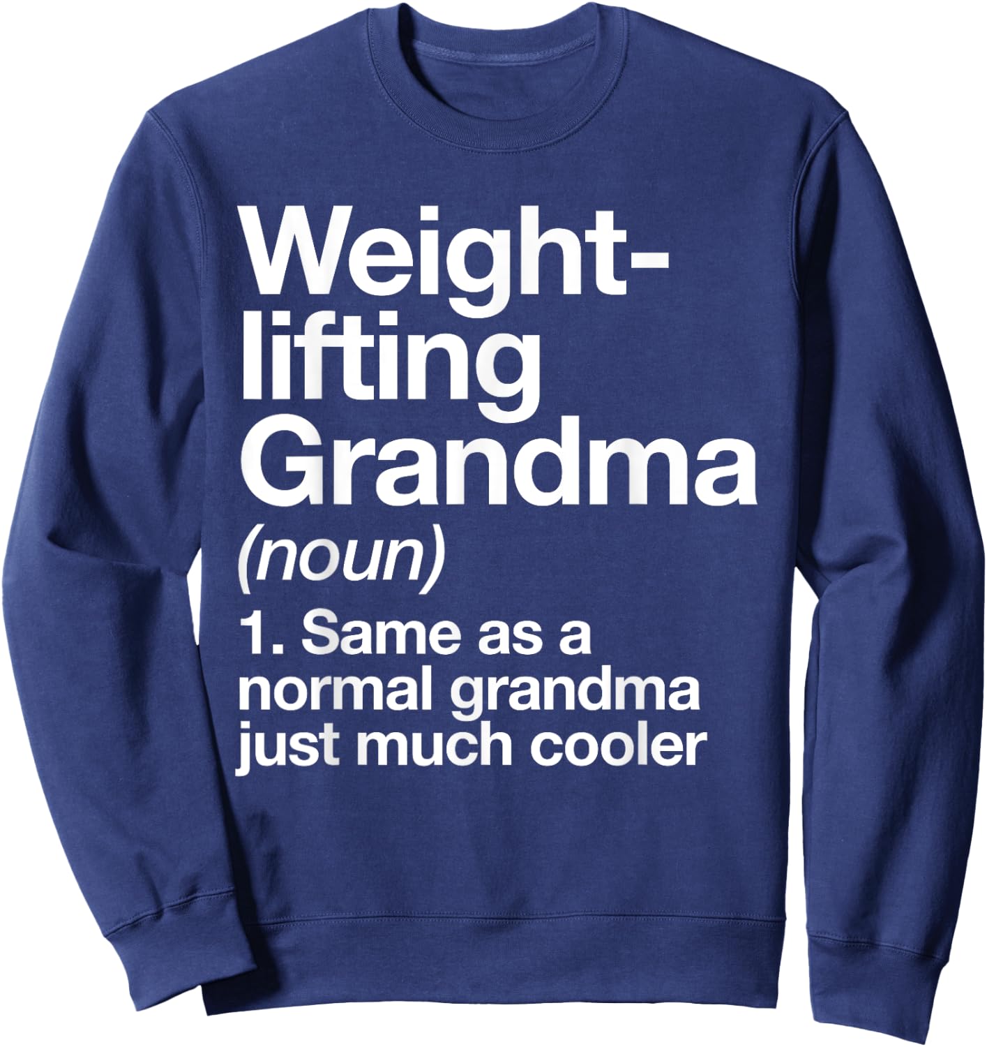 Weightlifting Grandma Definition Funny Sports Sweatshirt - Sweatshirt | Navy