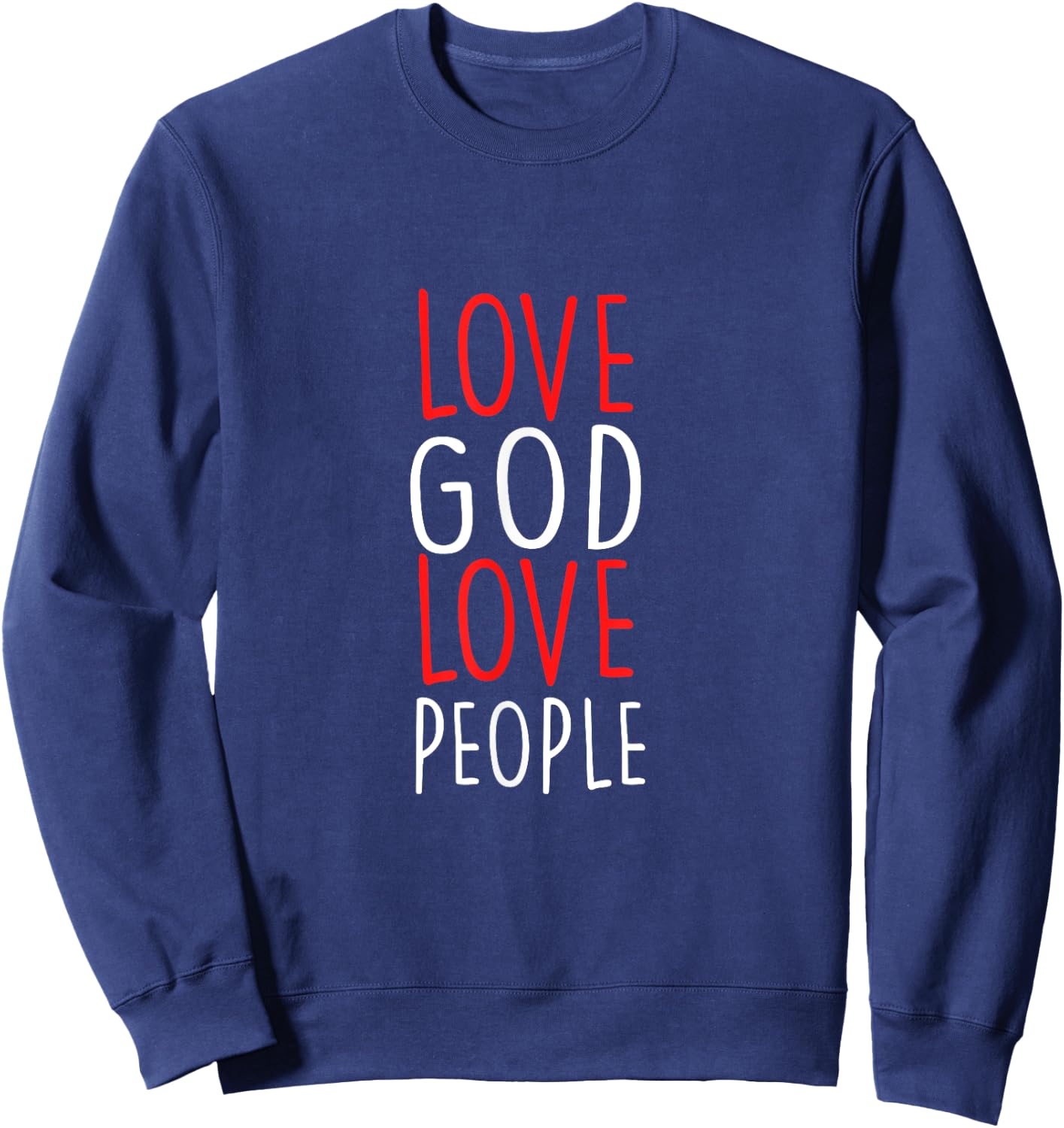 Love God Love People - Christian God Faith Hope - Holy Sweatshirt - Sweatshirt | Navy
