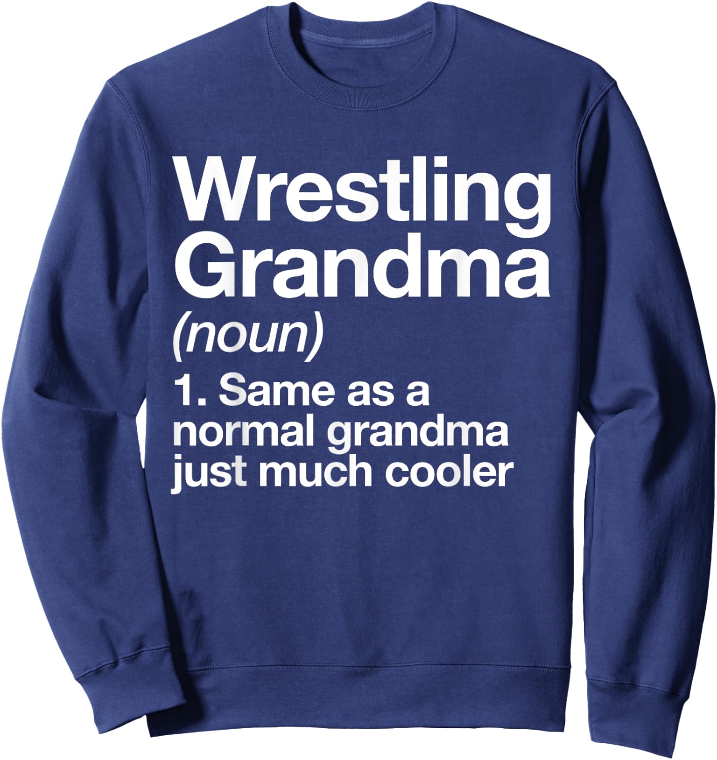 Wrestling Grandma Definition Funny Sports Sweatshirt - Sweatshirt | Navy