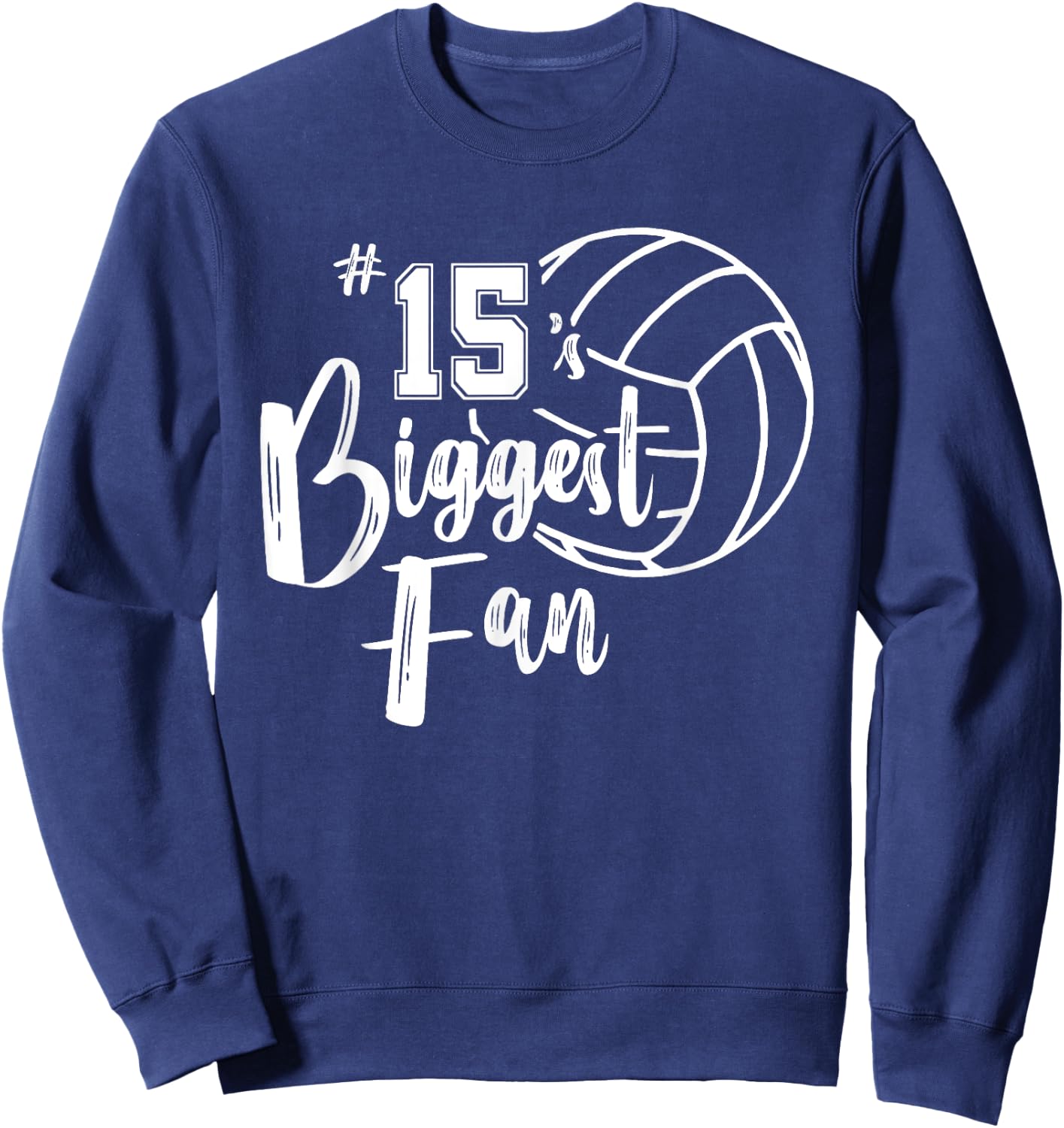 Fifteen 15's Biggest Fan Shirt Volleyball Mom Volleyball Dad Sweatshirt - Sweatshirt | Navy