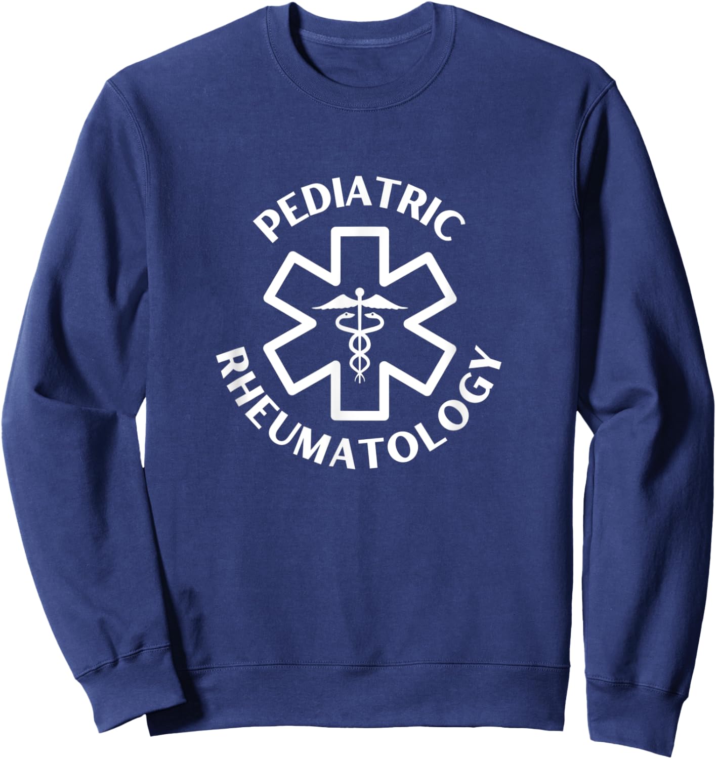 Pediatric Rheumatology Doctor Nurse Medical Caduceus Sweatshirt - Sweatshirt | Navy
