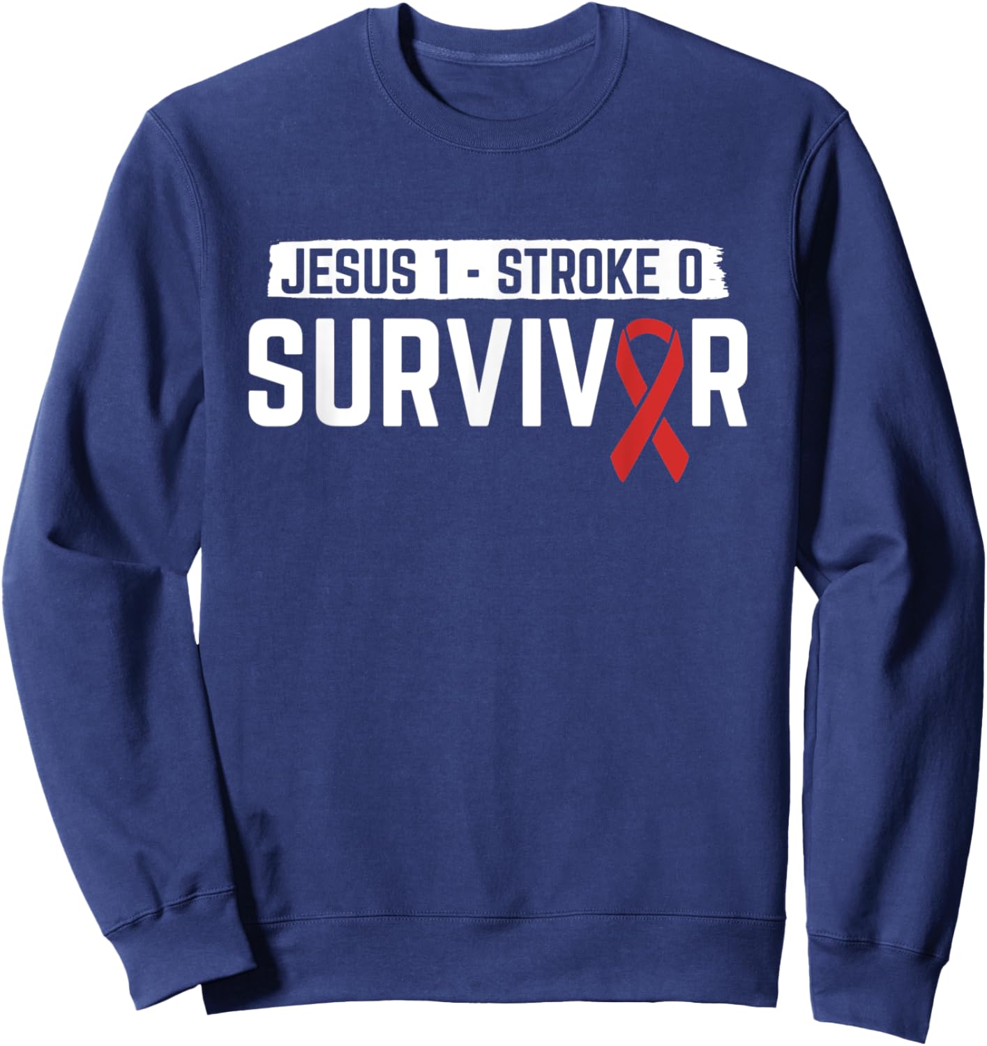 Jesus 1 - Stroke 0 Stroke Survivor Stroke Recovery Patient Sweatshirt - Sweatshirt | Navy