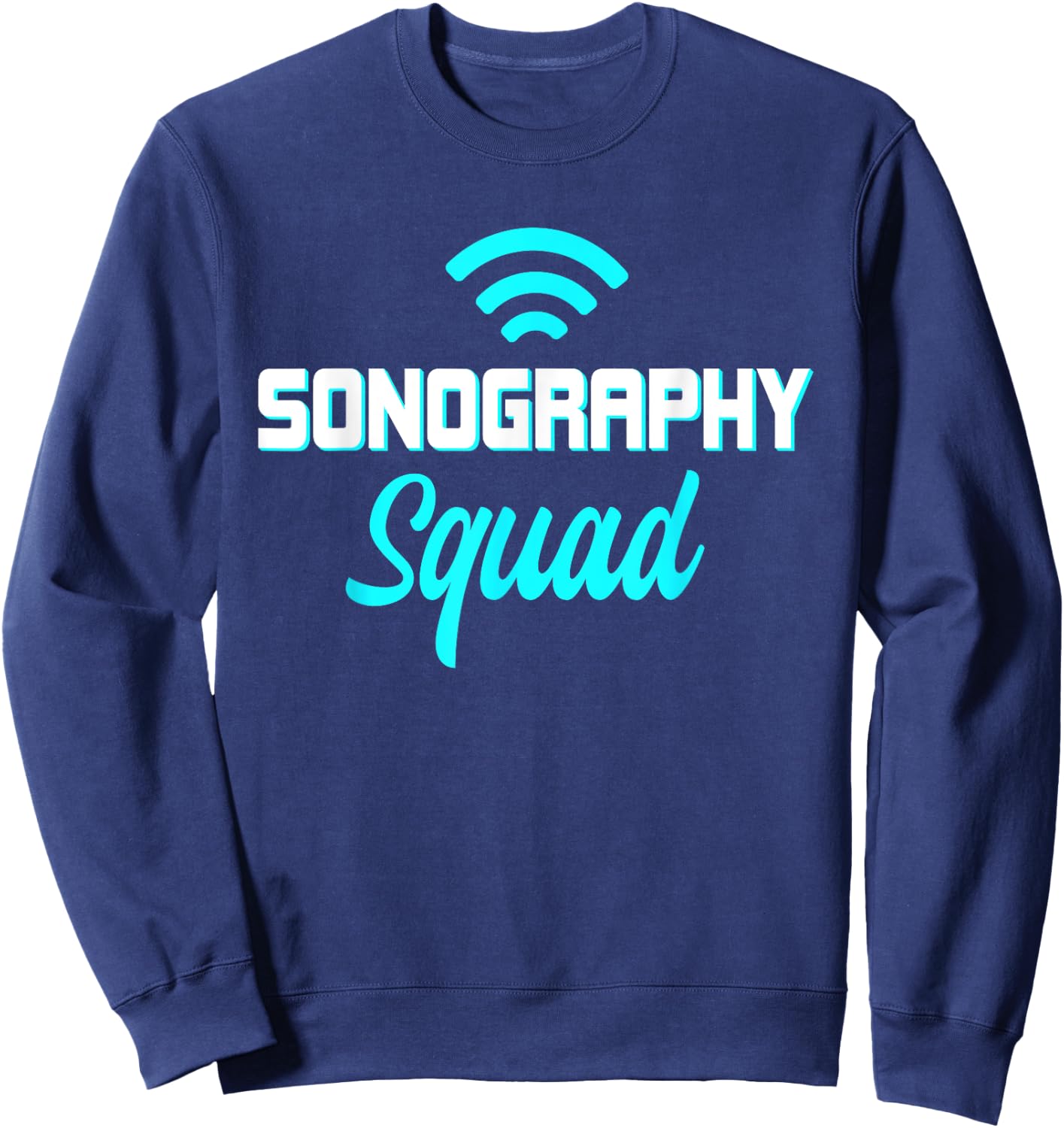Ultrasound Sonography Sonographers Doctors Radiologist Sweatshirt - Sweatshirt | Navy
