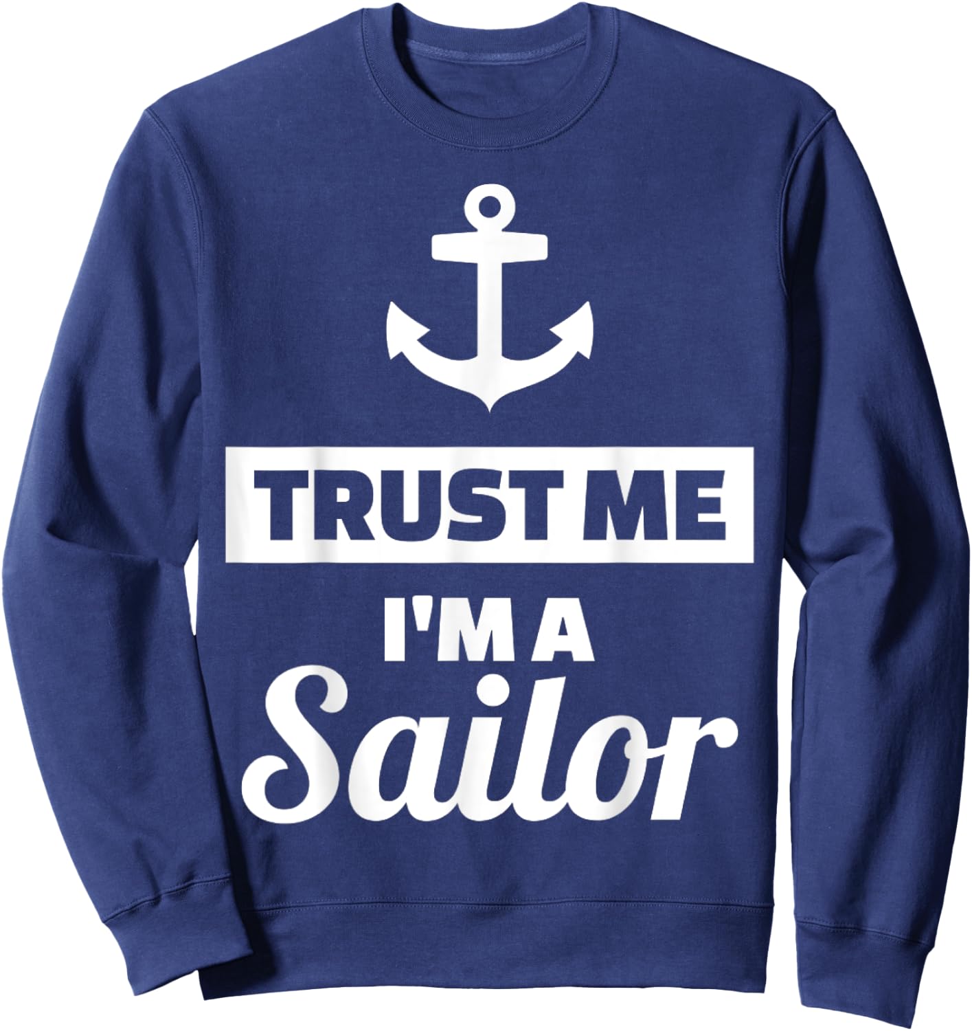 Trust me I'm a sailor Sweatshirt - Sweatshirt | Navy