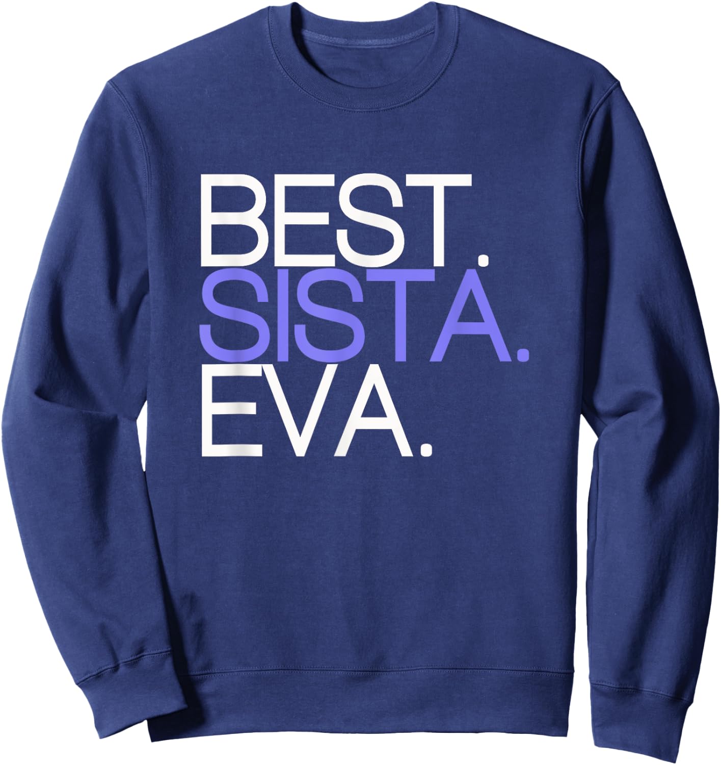 Funny Best Sista Sister Ever Girls Birthday Gift Sweatshirt - Sweatshirt | Navy