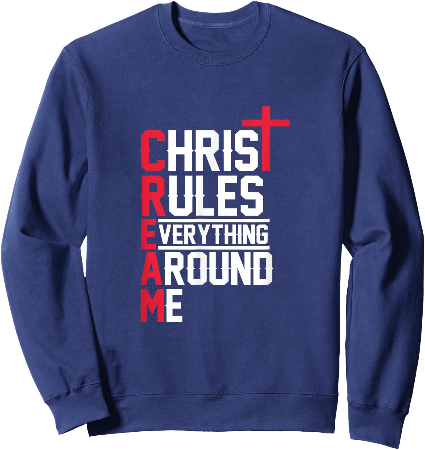 Hiphop Rap Music Cream Christ Rules Everything Around Me Sweatshirt - Sweatshirt | Navy