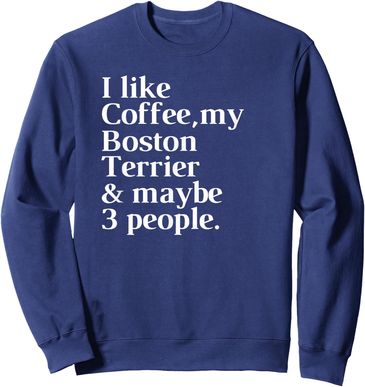 Boston Terrier Funny Dog Owner Coffee Lover Gift Women Men Sweatshirt - Sweatshirt | Navy