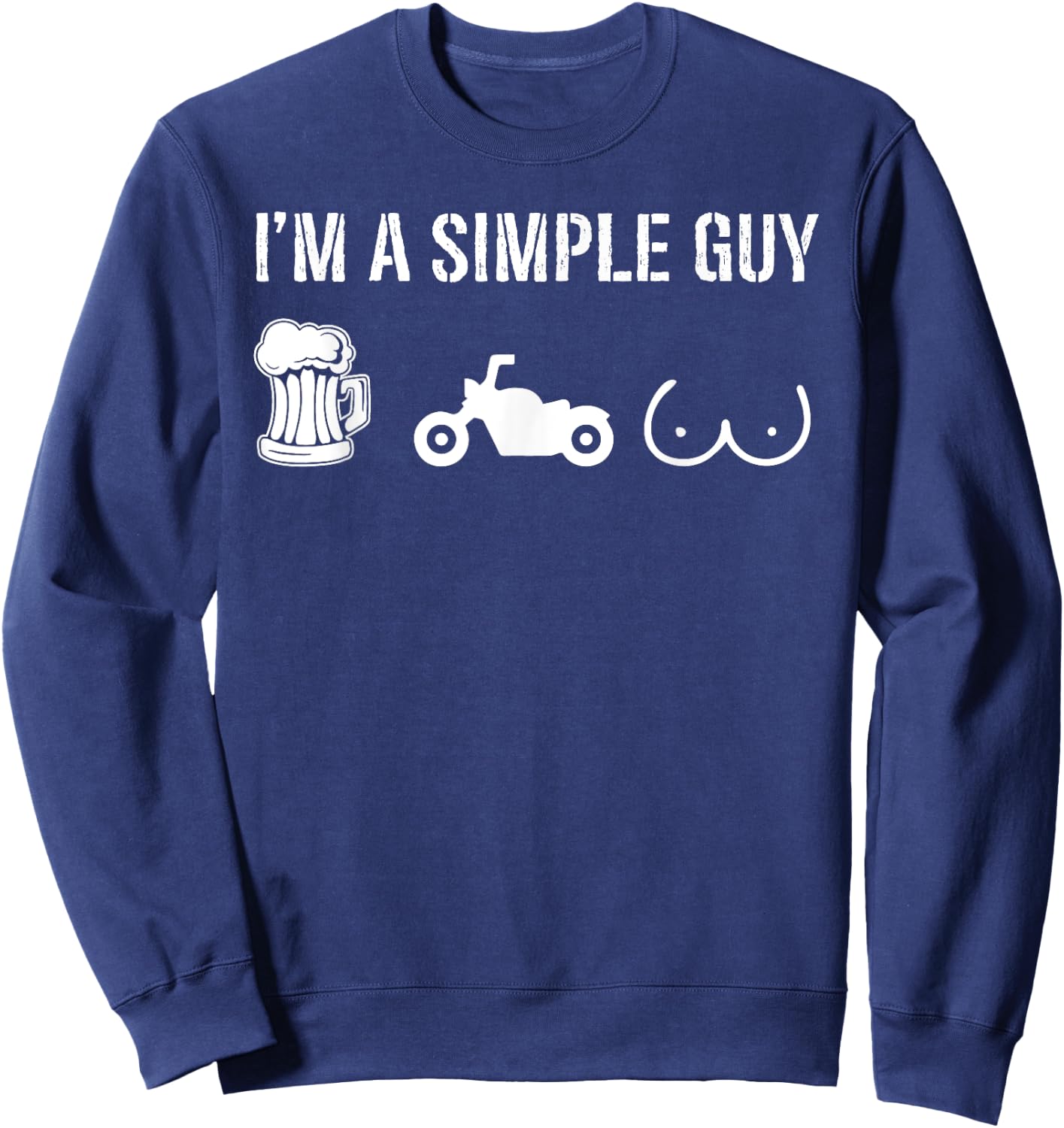 I like Beer and Motorcycles I'm A Simple Guy Sweatshirt - Sweatshirt | Navy