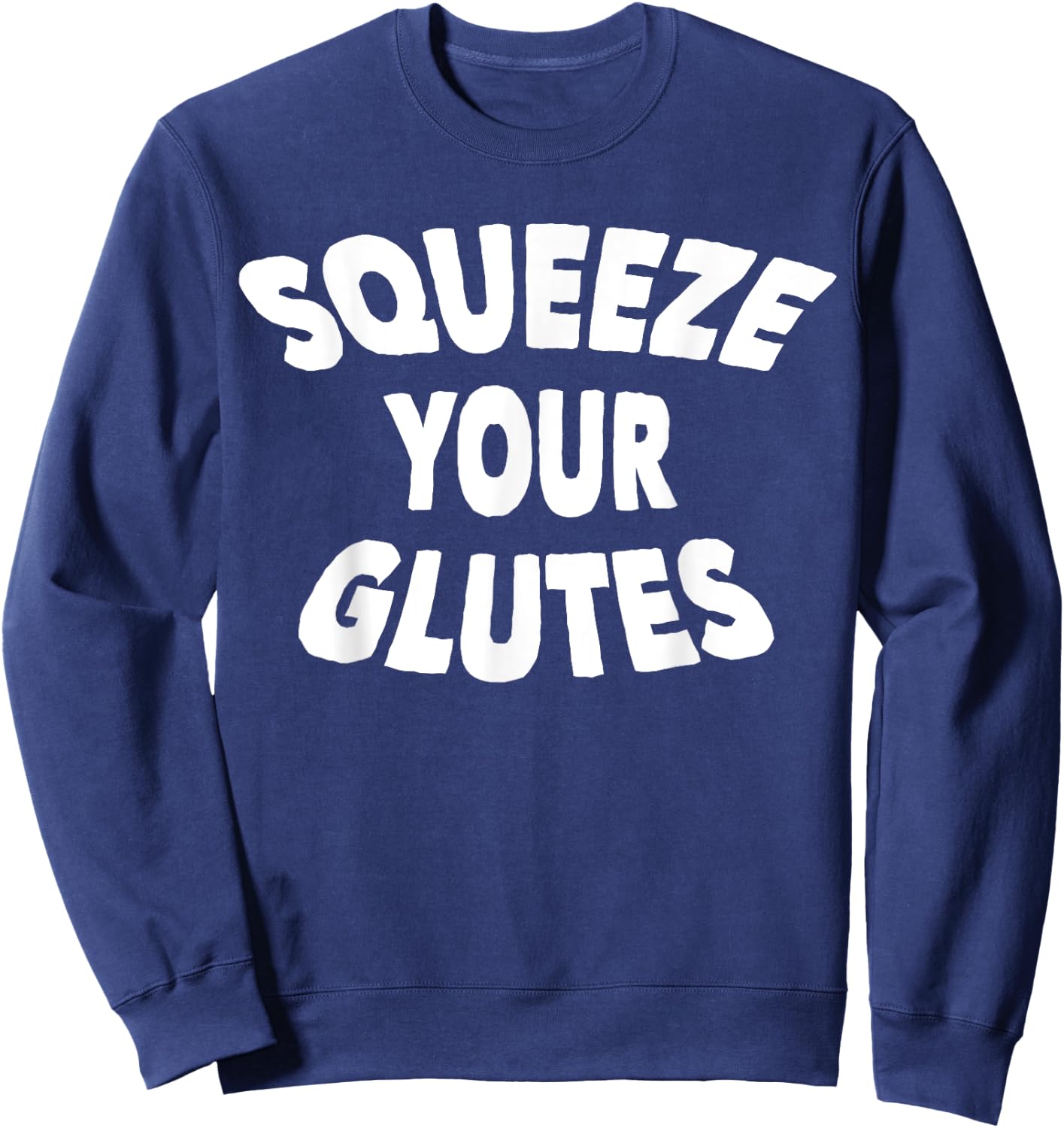 Squeeze Your Glutes Fitness Trainer Sweatshirt - Sweatshirt | Navy