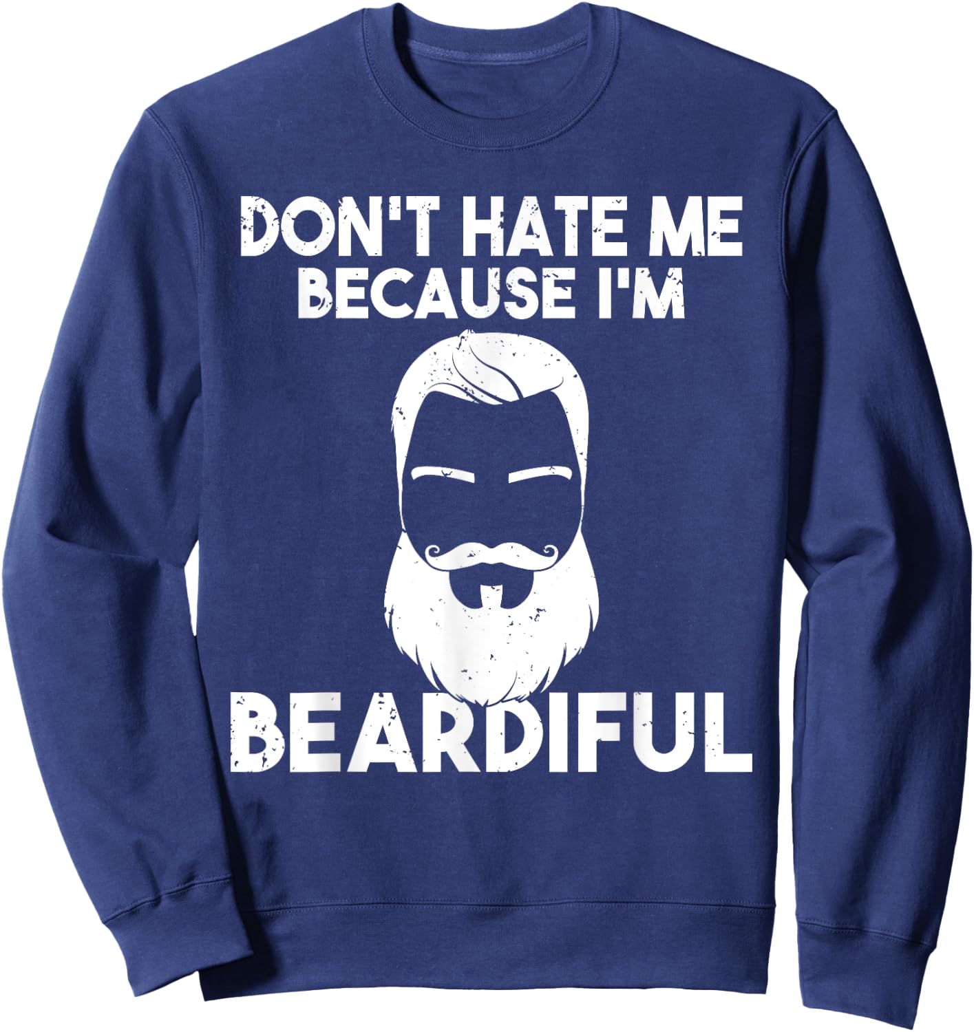 Dont hate me because im beardiful Viking Bearded Men Sweatshirt - Sweatshirt | Navy