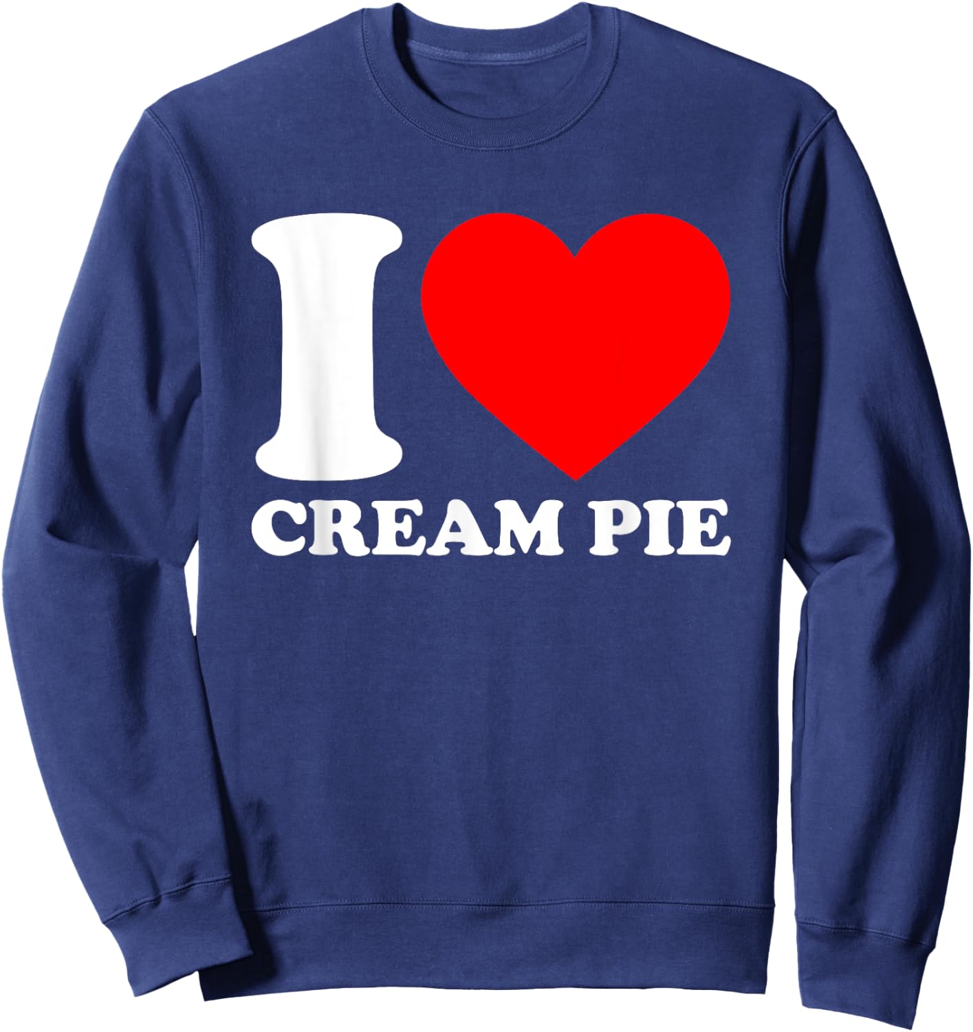 I Love Cream Pie Sweatshirt - Sweatshirt | Navy