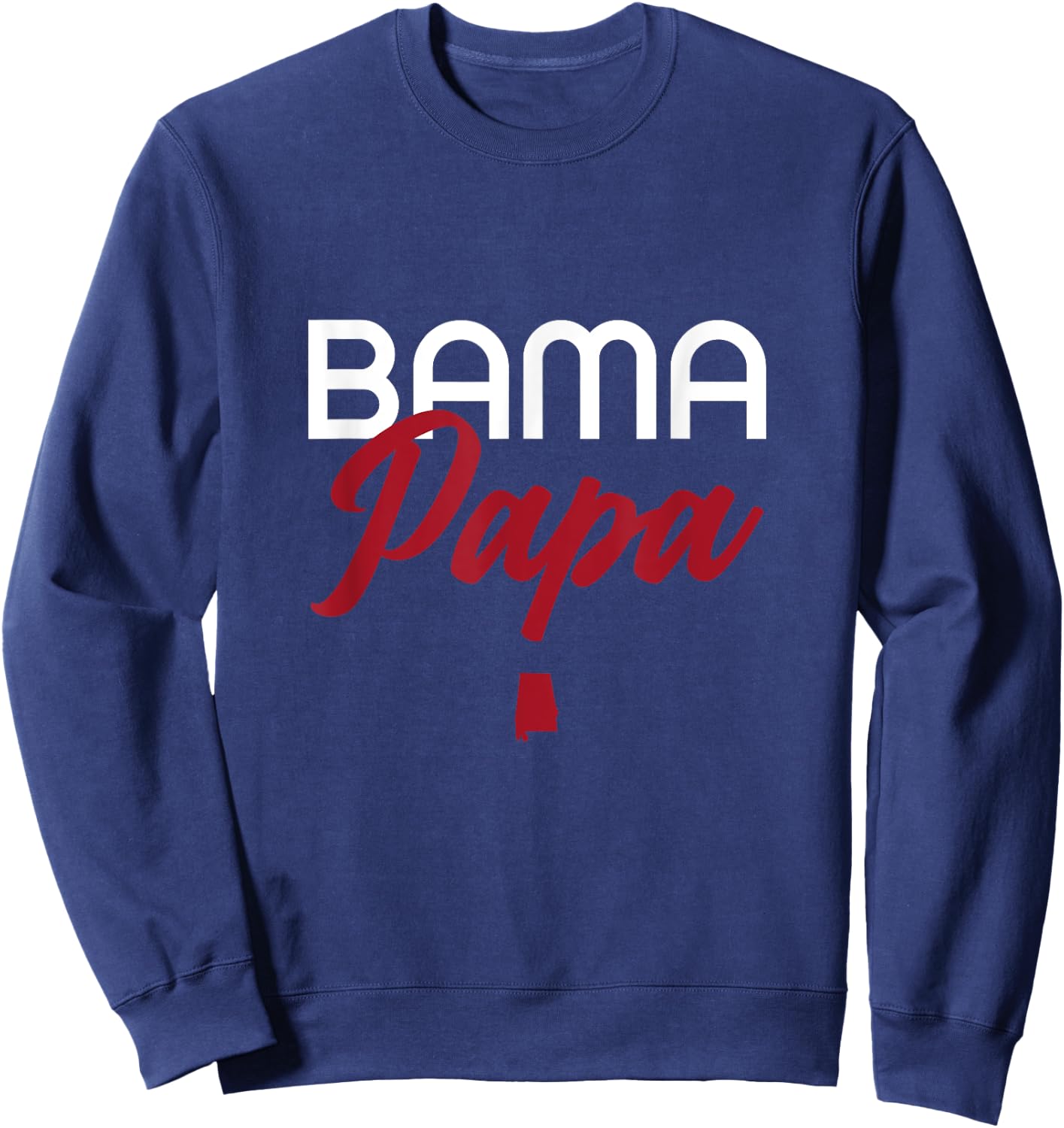 Bama Papa - Alabama Dad, Grandpa Sweatshirt - Sweatshirt | Navy