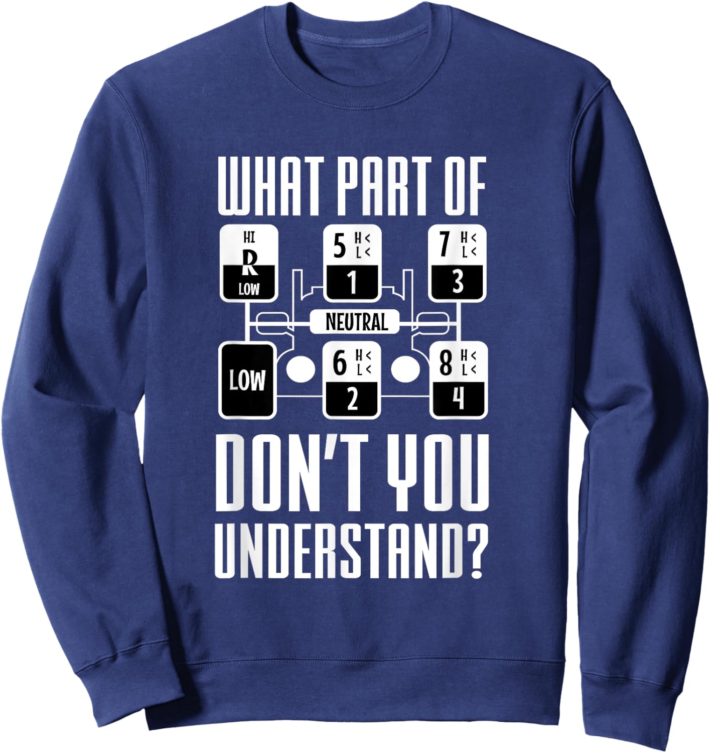 Funny Trucker Truck Shifting Manual Transmission Men Gifts Sweatshirt - Sweatshirt | Navy