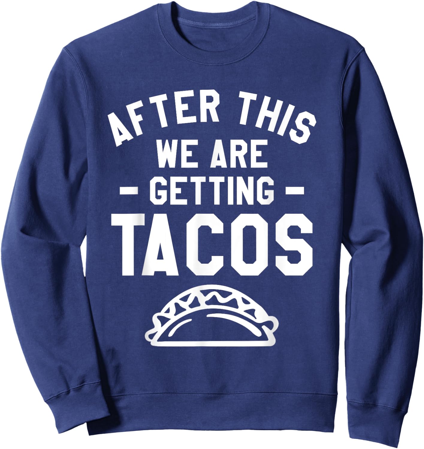 After This We Are Getting Tacos Running Marathoner Marathon Sweatshirt - Sweatshirt | Navy