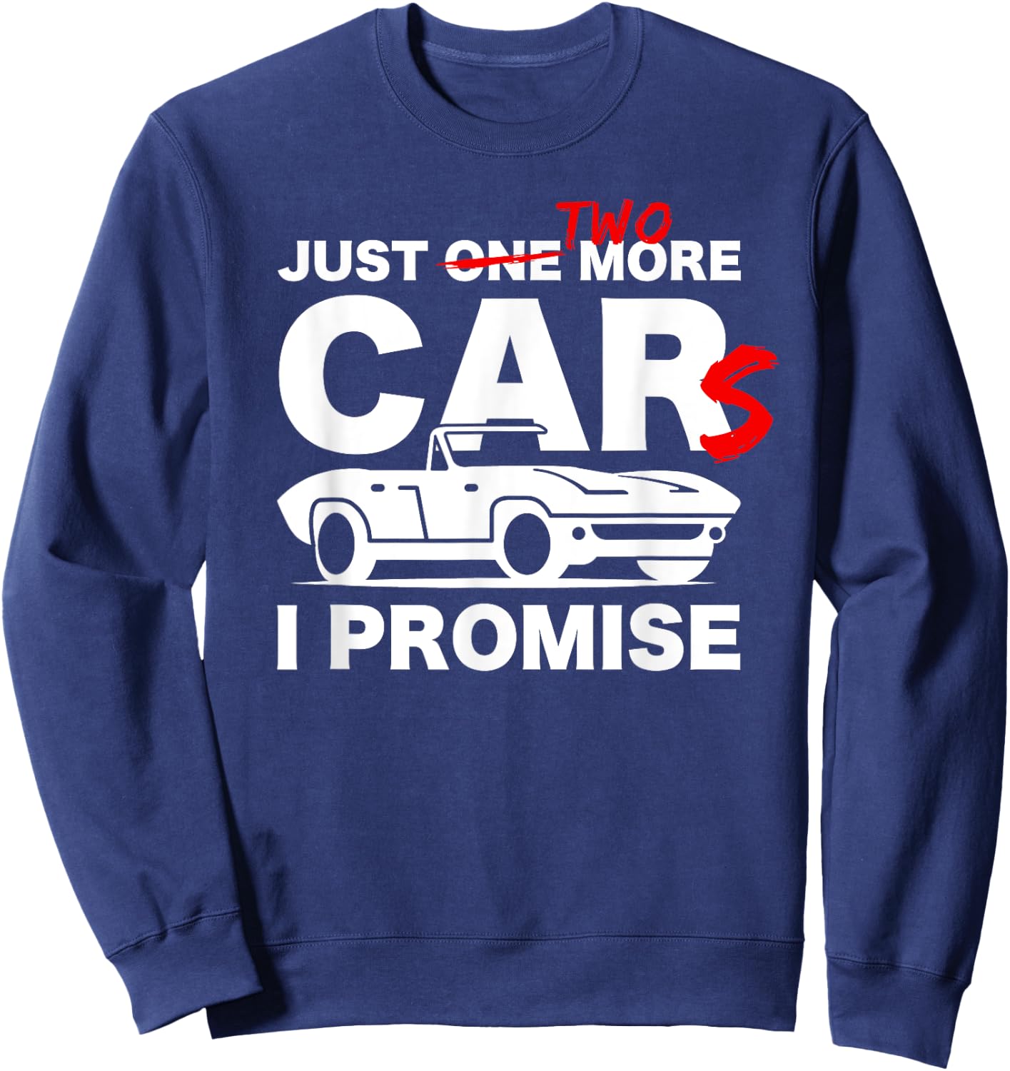 Gift Car Lover & Mechanics Just One More Car I Promise Sweatshirt - Sweatshirt | Navy