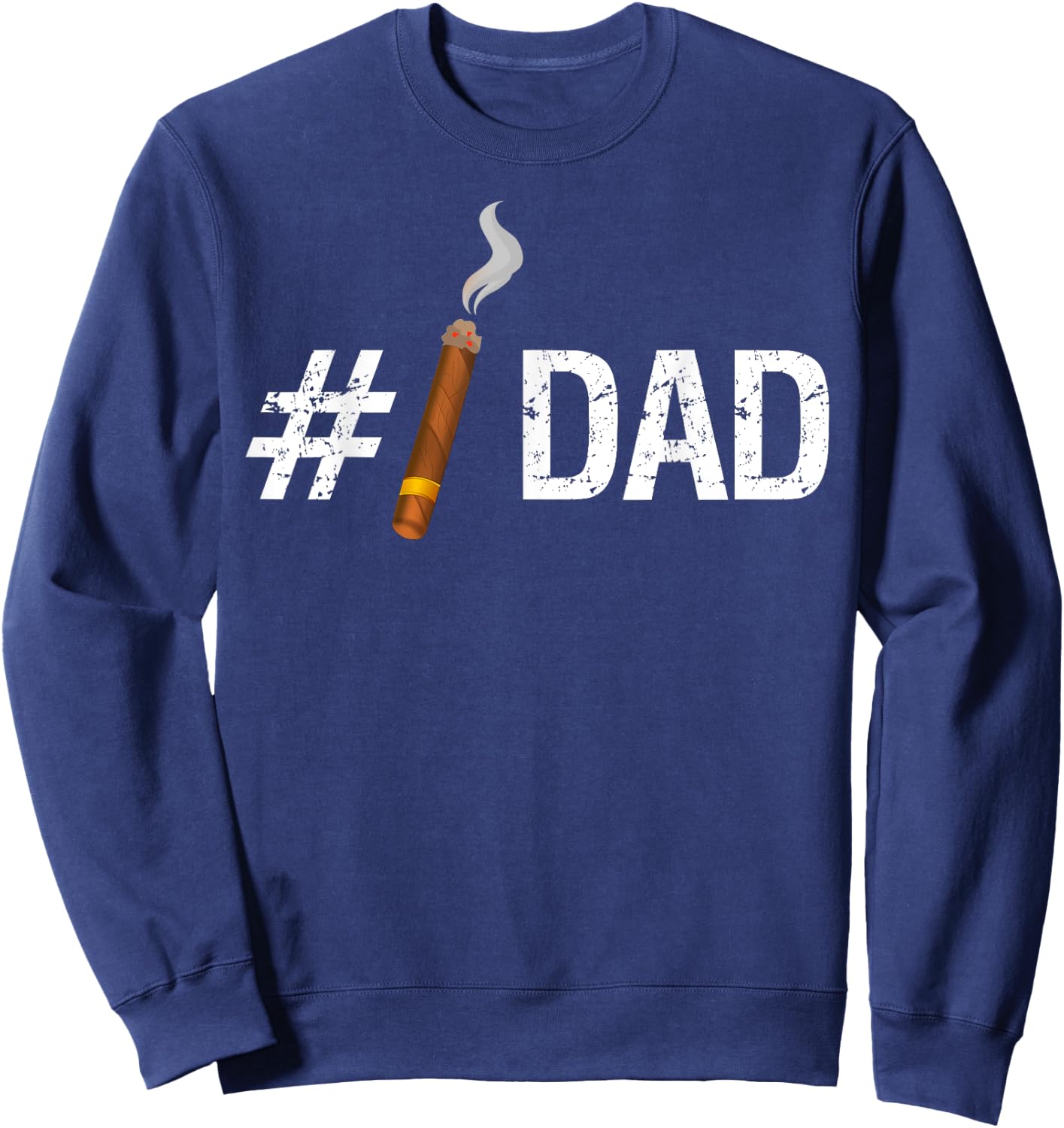 New #1 Dad Funny Fathers Day Cigar T Shirt Sweatshirt - Sweatshirt | Navy
