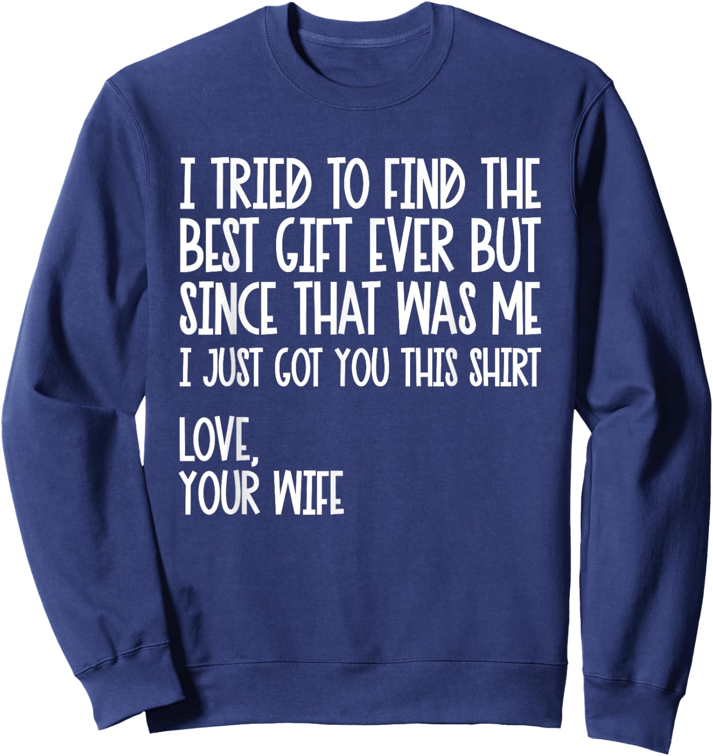 I Tried To Find The Best Fathers Day Funny Husband Sweatshirt - Sweatshirt | Navy