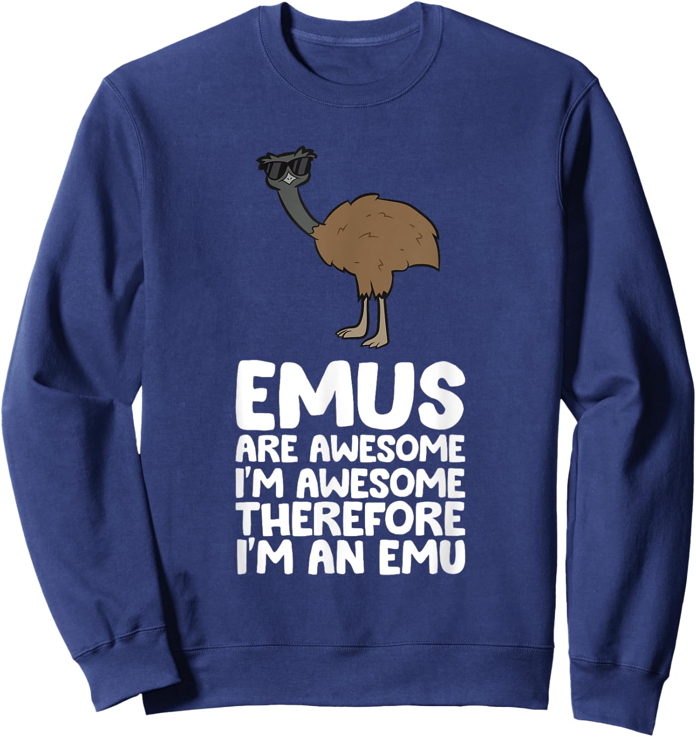 Funny Emu Lover Gifts Emus Are Awesome. I'm Awesome Therefore I'm an Emu -Adults Black Small Classic Fit Short Sleeve Cotton 60% Polyester 40% Sweatshirt - Sweatshirt | Navy