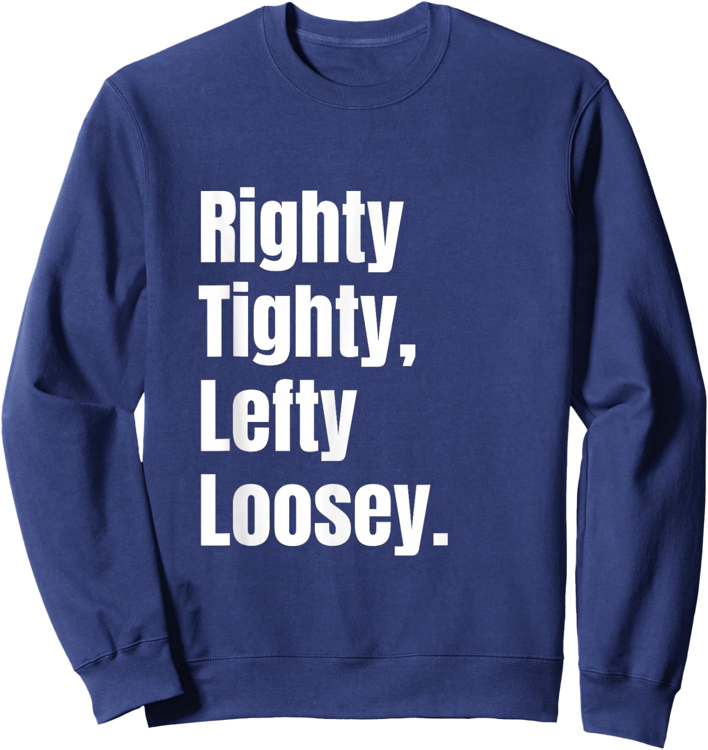 Righty Tighty Lefty Loosey Funny Shirt for Tradesman Sweatshirt - Sweatshirt | Navy