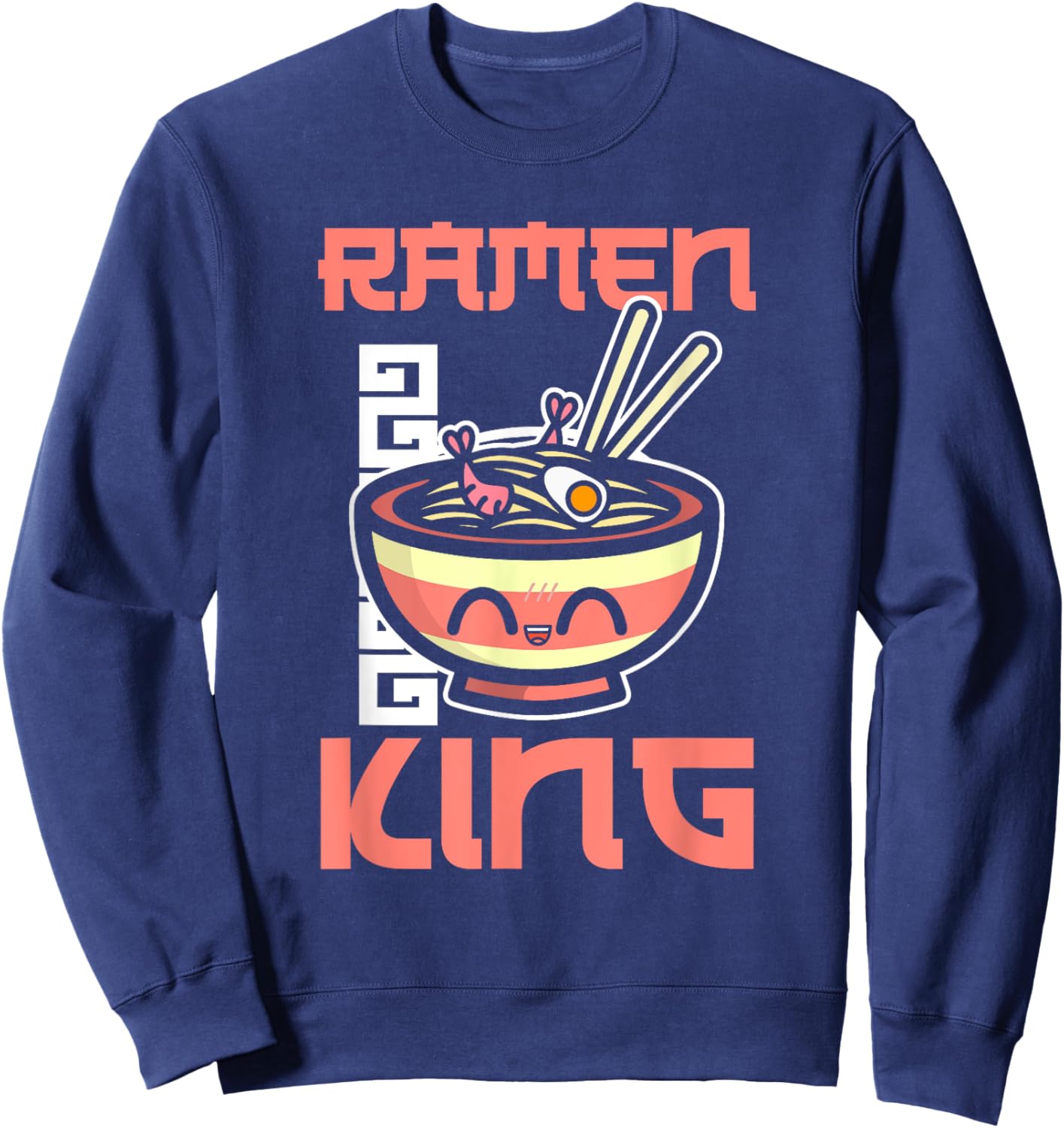 Ramen King Ramen Noodles Lover Funny Quote Sweatshirt - Sweatshirt | Navy