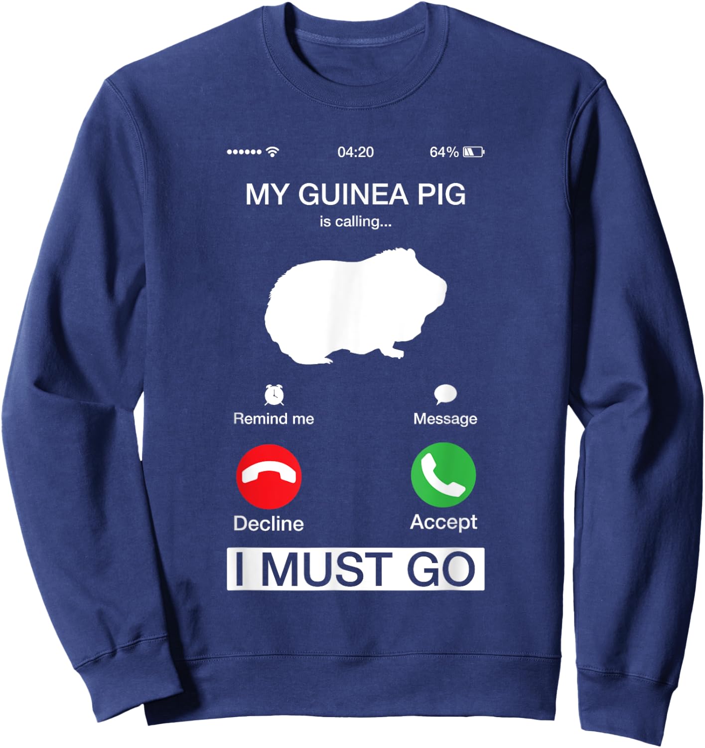 My Guinea Pig Is Calling And I Must Go Phone Screen Pun Sweatshirt - Sweatshirt | Navy