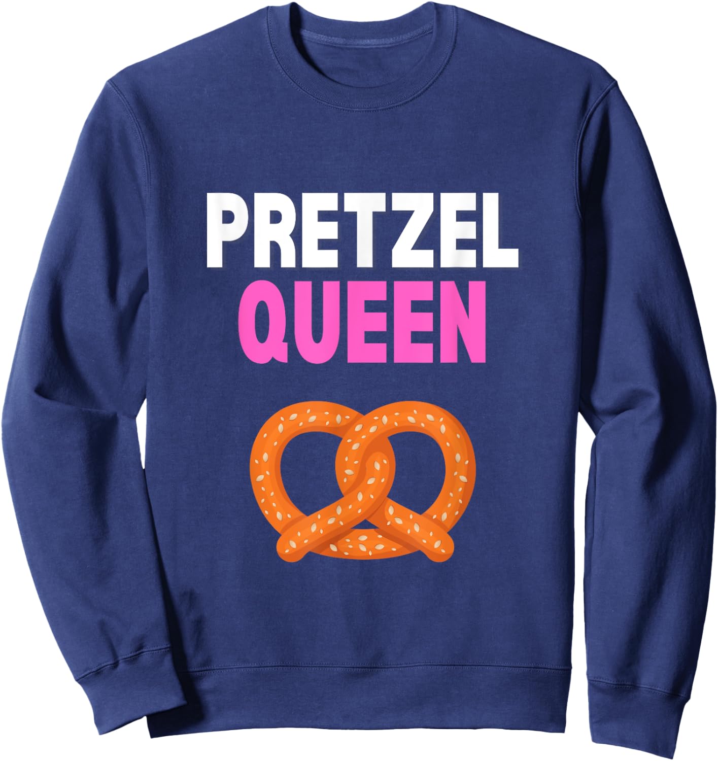 Pretzel Queen Funny Pretzel Lover Pretzel Queen Humor Sweatshirt - Sweatshirt | Navy