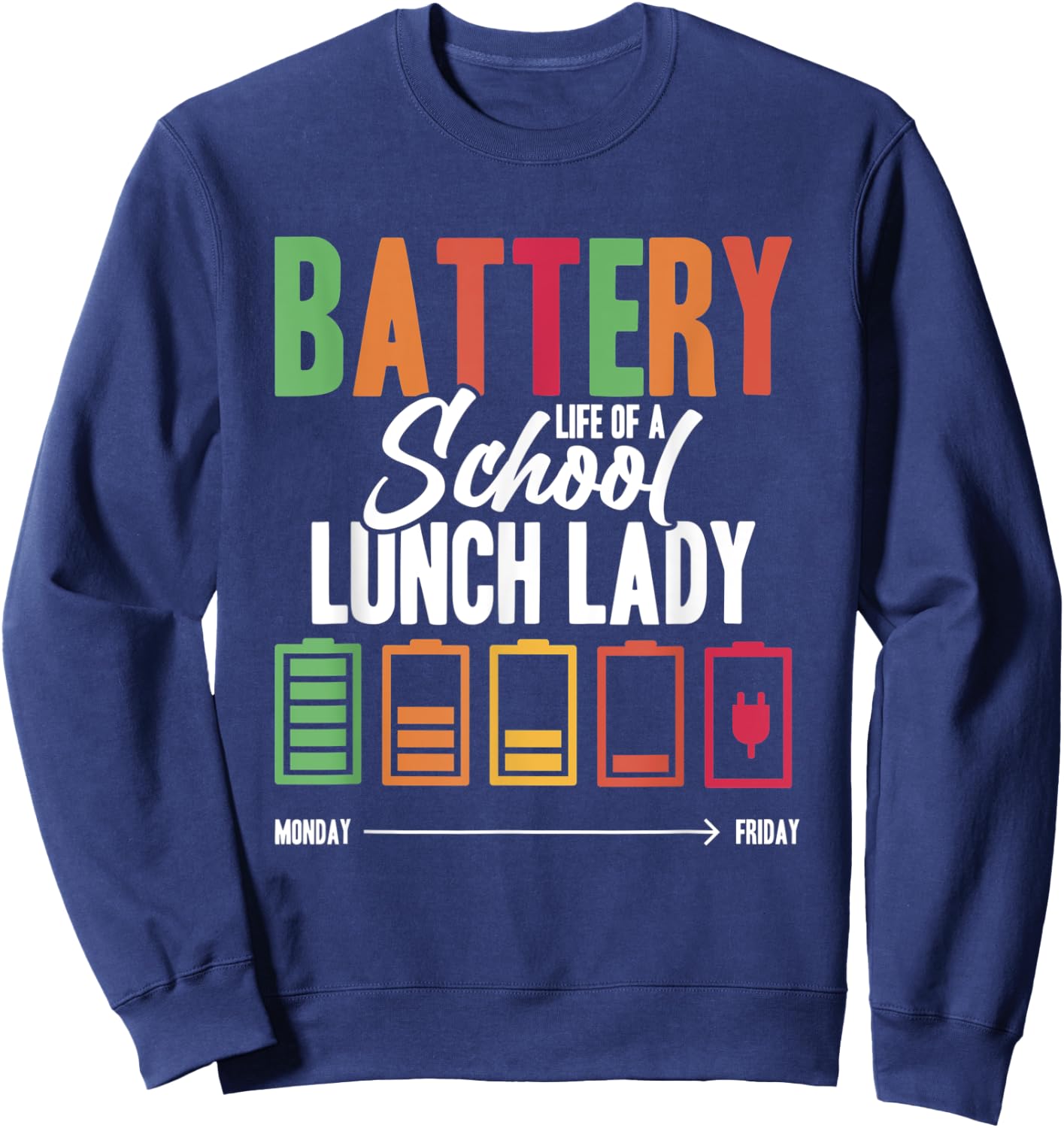 Battery Life Of A School Lunch Lady Cafeteria Worker Sweatshirt - Sweatshirt | Navy
