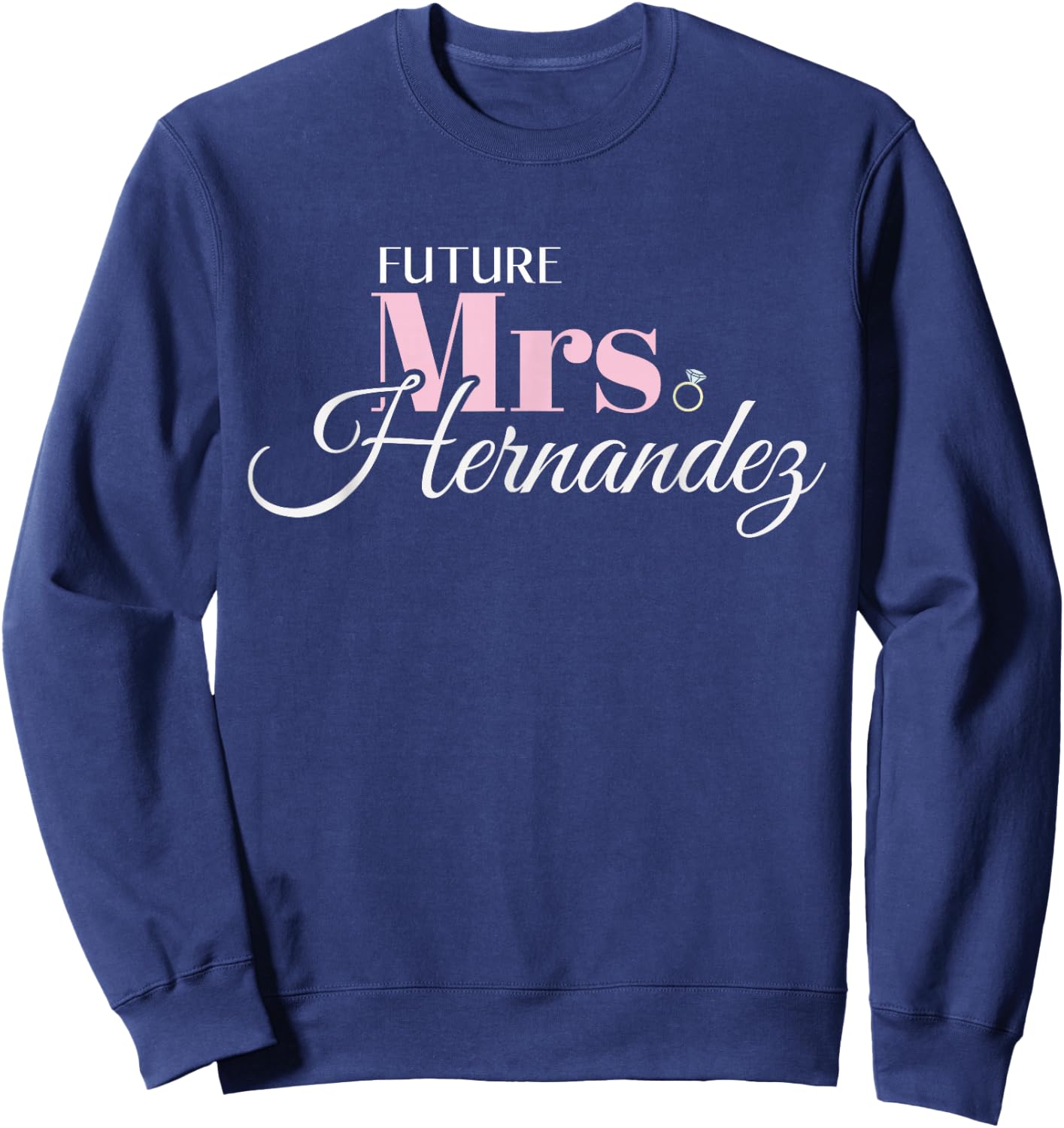 Cute Engagement Mrs Hernandez Bachelorette Sweatshirt - Sweatshirt | Navy