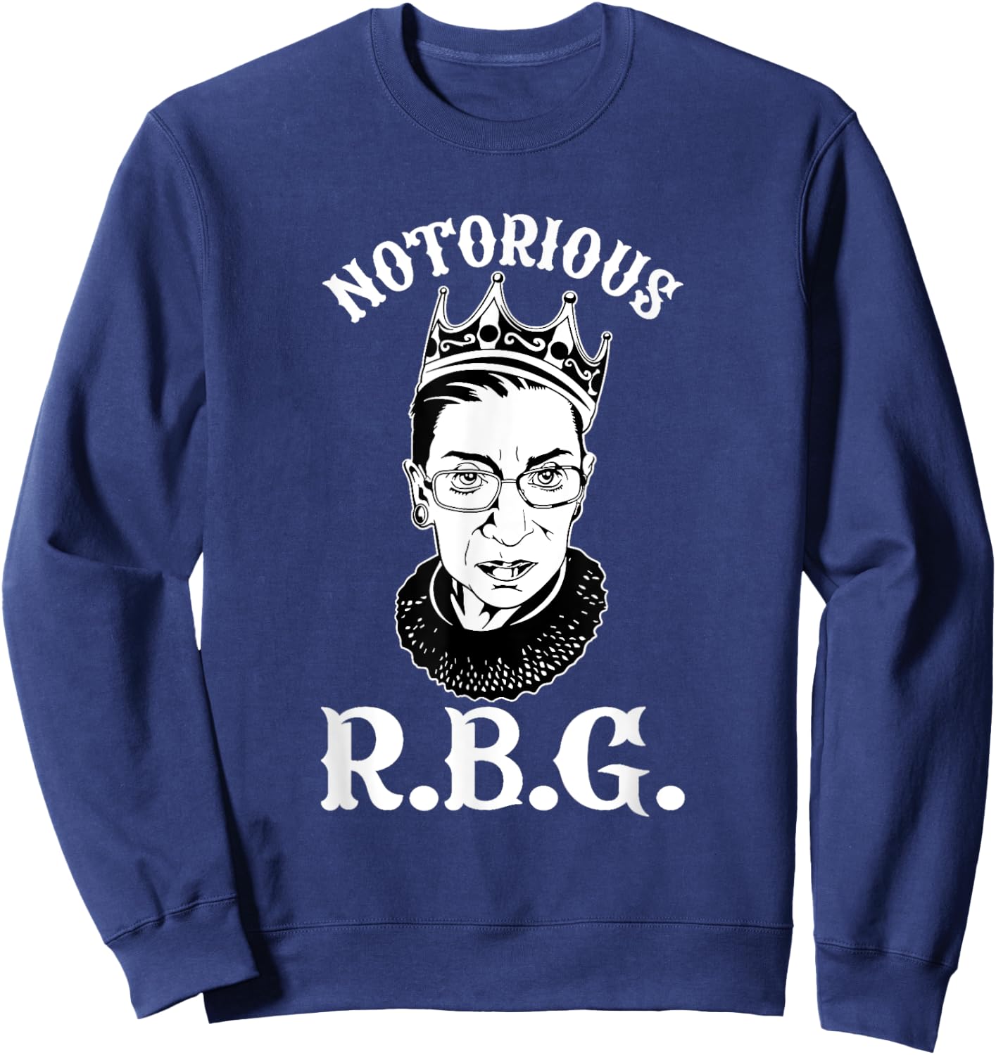 Notorious Ruth Bader Ginsburg RBG Queen Crown Rights Sweatshirt - Sweatshirt | Navy