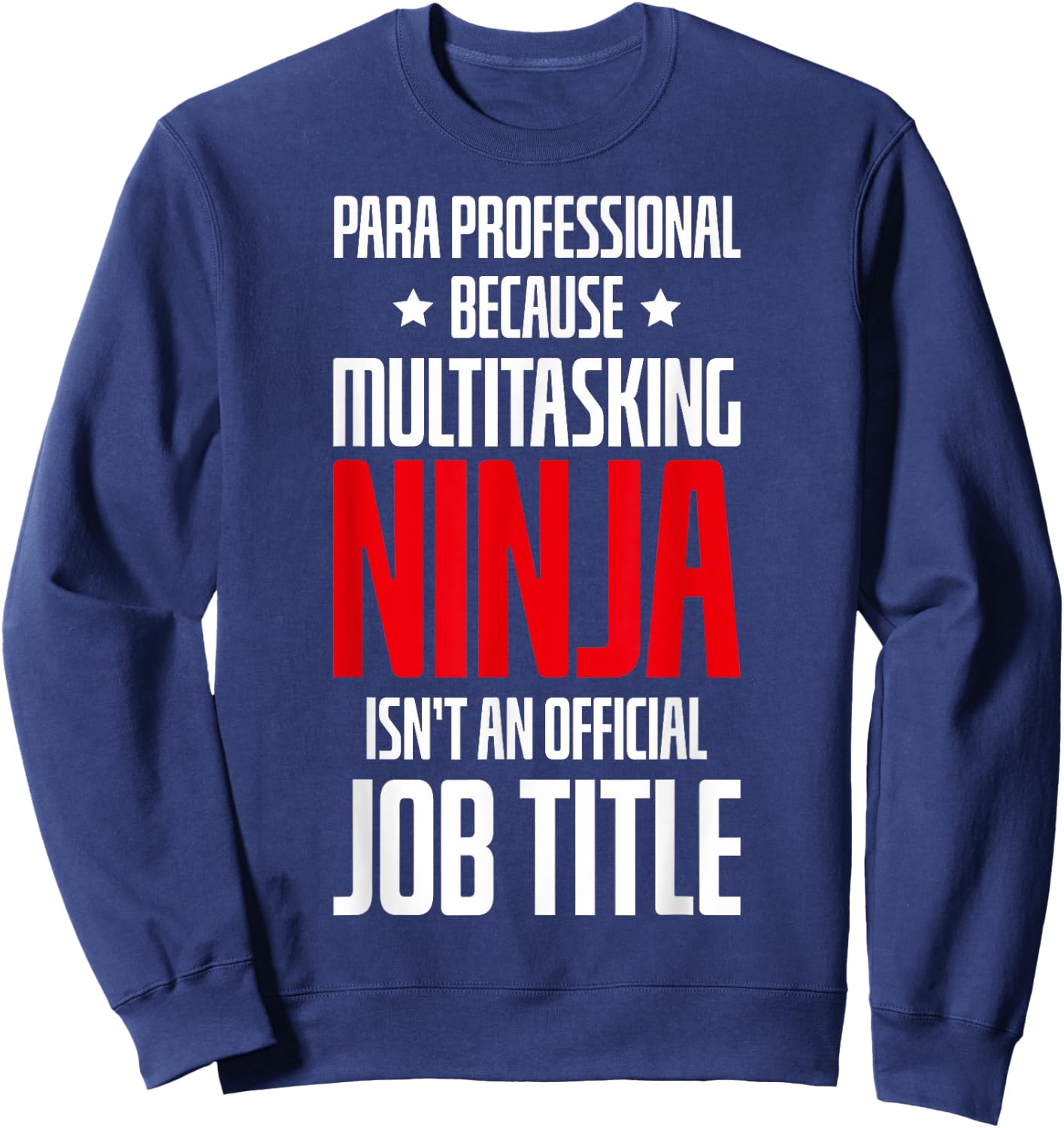 Paraprofessional Teachers Paraprofessional Appreciation Sweatshirt - Sweatshirt | Navy