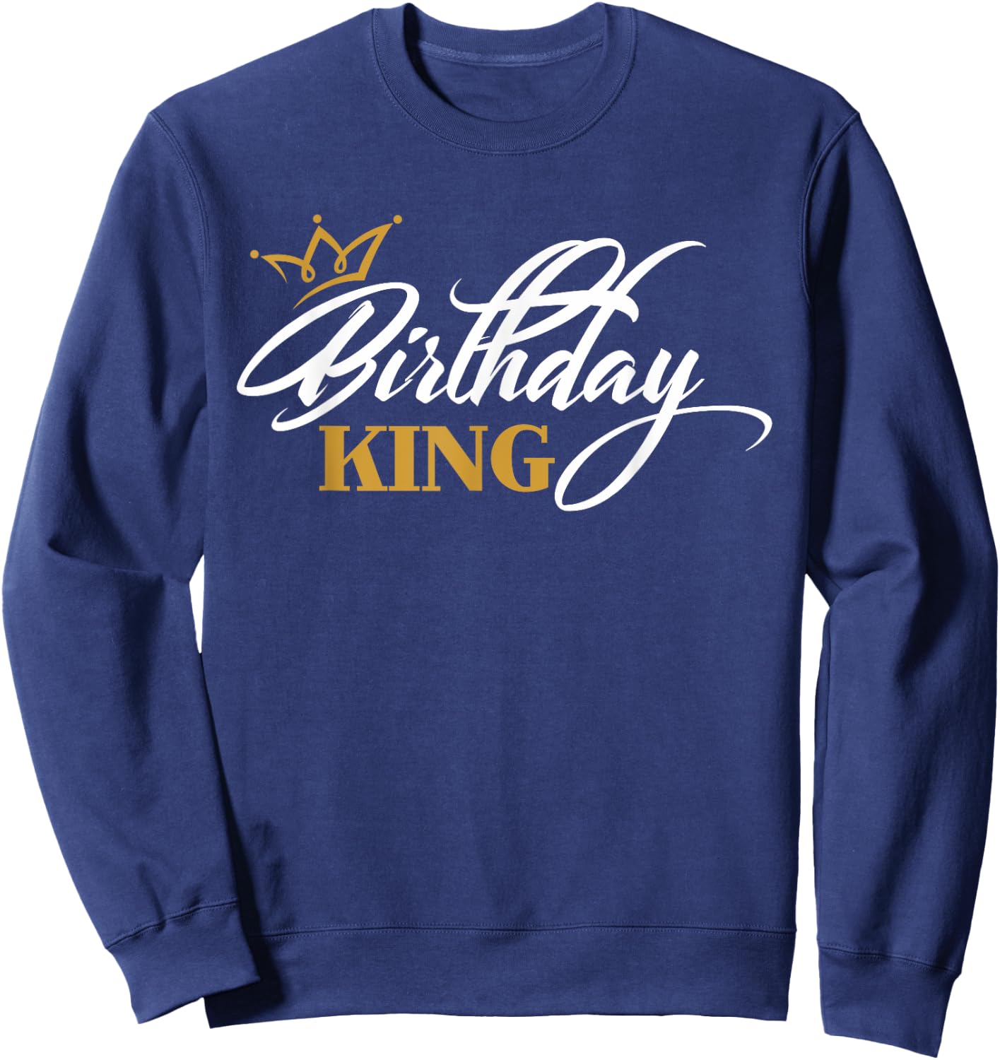 Birthday King | Birthday Sweatshirt - Sweatshirt | Navy