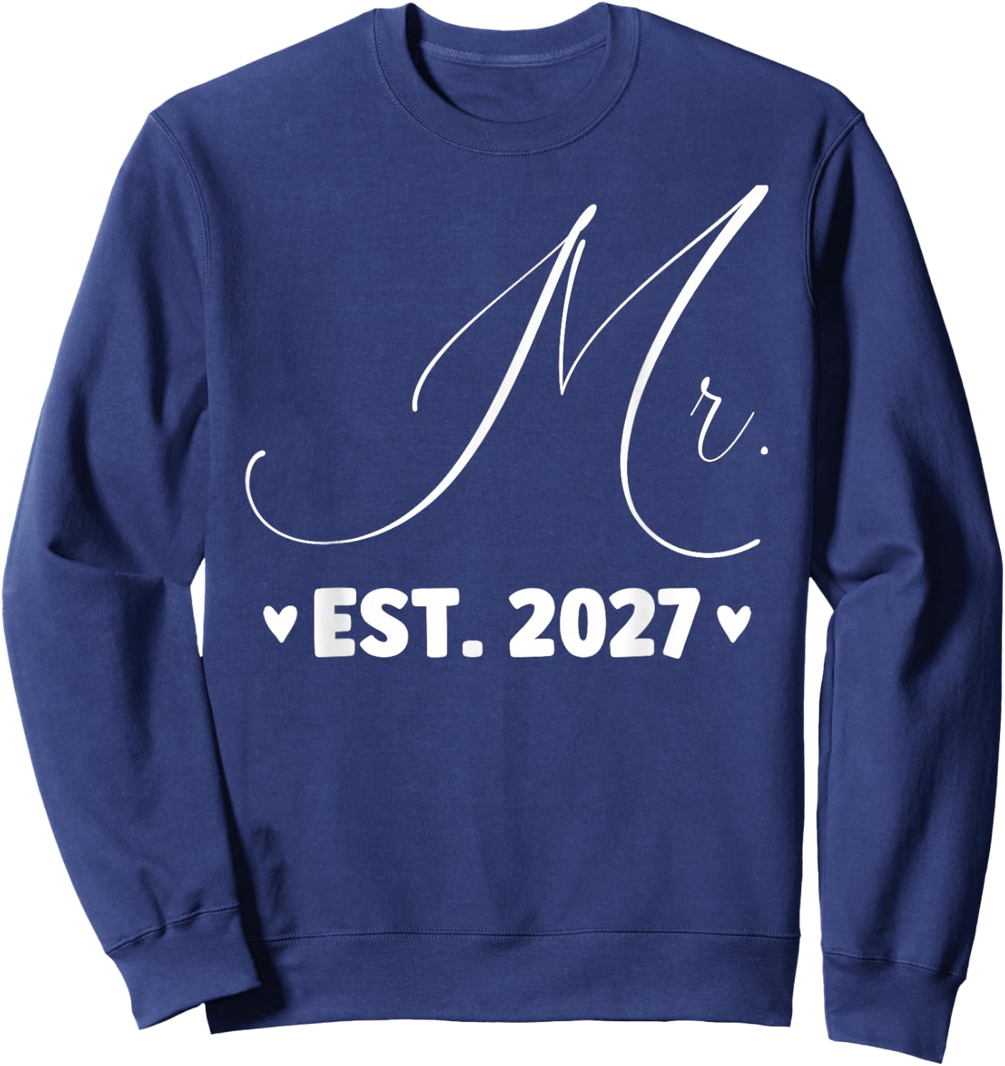 Mr Est. 2027 Just Married Couple Wedding Party Mrs Sweatshirt - Sweatshirt | Navy