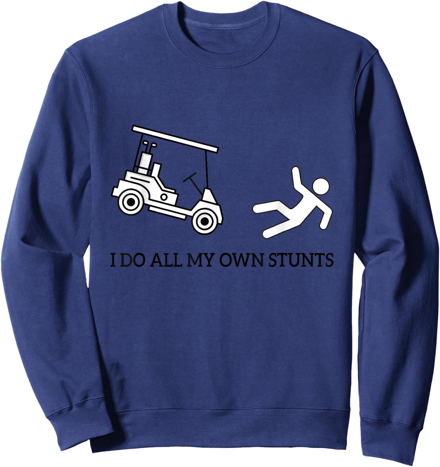 Funny I Do All My Own Golf Cart Stunts Attire Women Sweatshirt - Sweatshirt | Navy