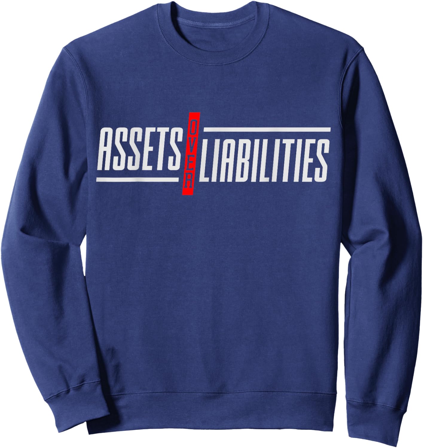 Assets Over Liabilities Funny Accounting And Accountant Sweatshirt - Sweatshirt | Navy