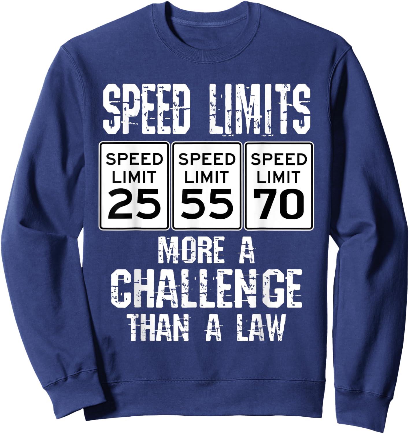 Funny Driver Speed Limits More A Challenge Car Speeding Joke Sweatshirt - Sweatshirt | Navy