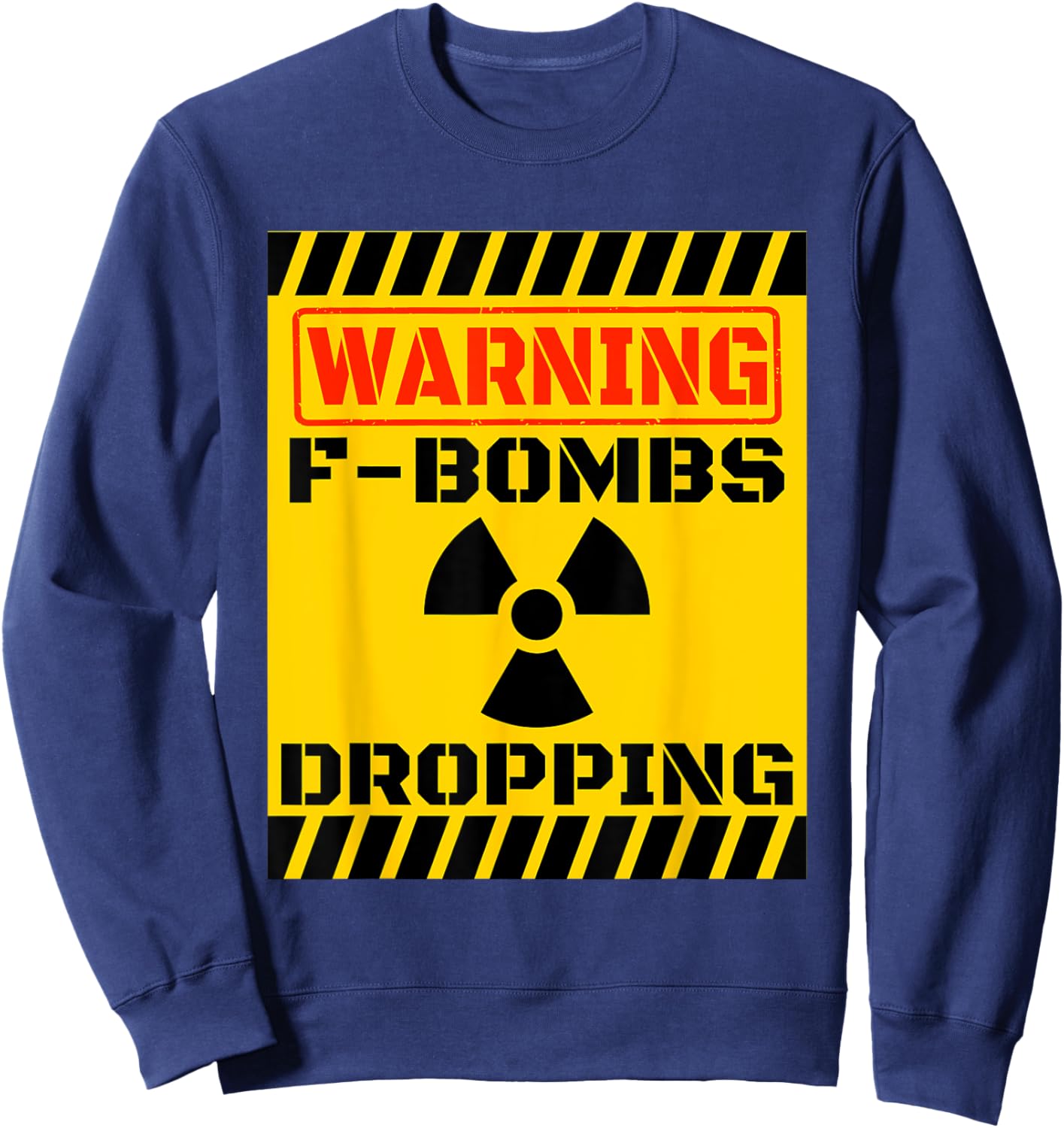 F Bombs Dropping Warning Funny Sarcastic Adult Humor Nuclear Sweatshirt - Sweatshirt | Navy