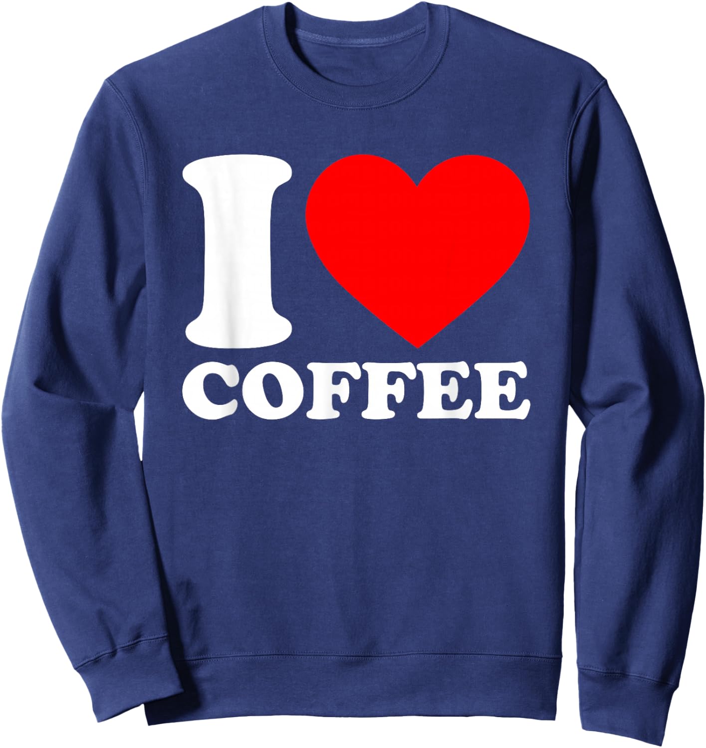 I Love Coffee Sweatshirt - Sweatshirt | Navy