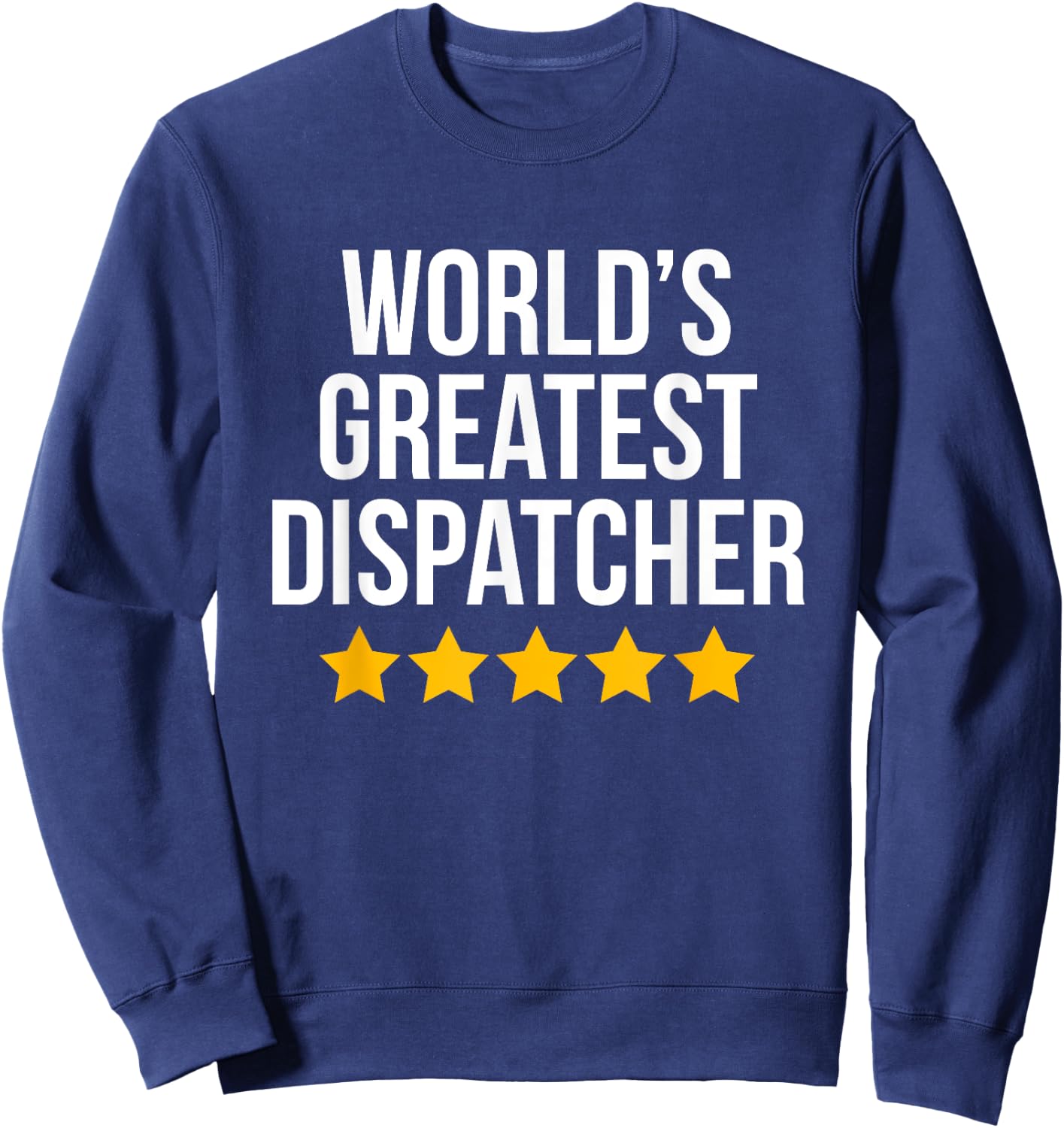 World's Greatest Dispatcher Police 911 Funny Dispatcher Sweatshirt - Sweatshirt | Navy