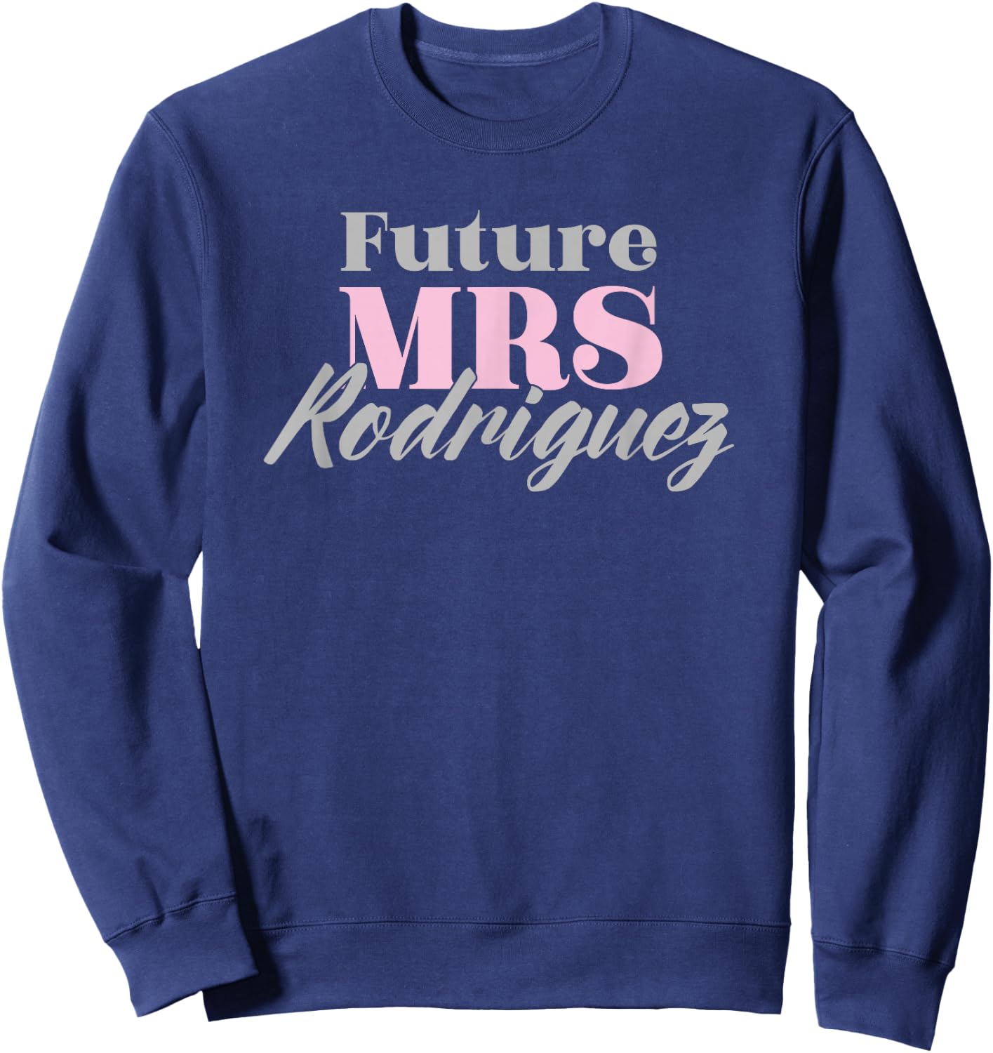 Future Mrs Rodriguez Cute Engagement Gift - Bachelorette Sweatshirt - Sweatshirt | Navy