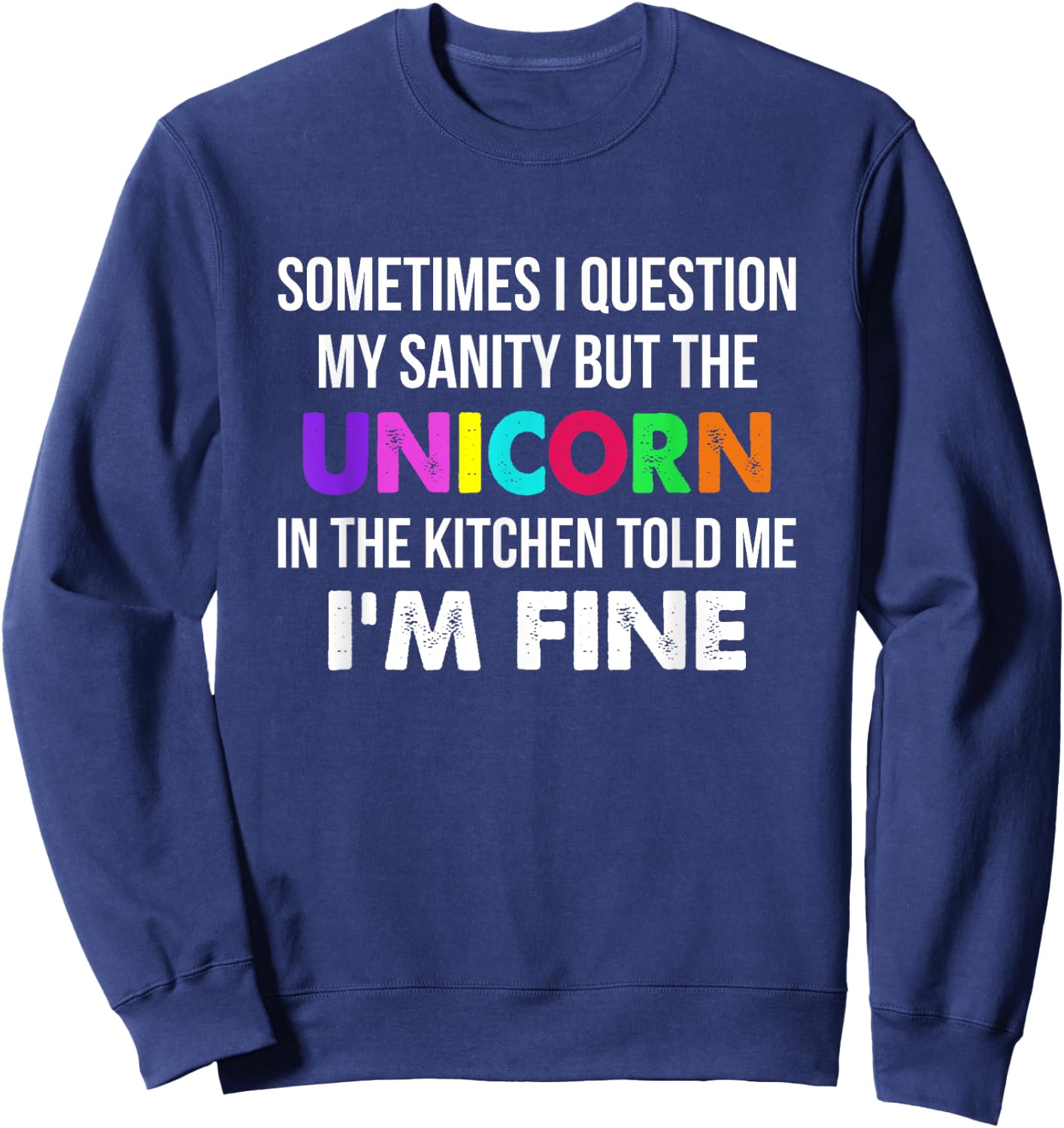 Sometimes I Question My Sanity But The Unicorn In Kitchen Sweatshirt - Sweatshirt | Navy