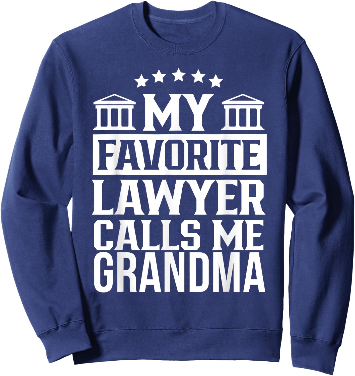 My Favorite Lawyer Calls Me Grandma School Student Law Firm Sweatshirt - Sweatshirt | Navy