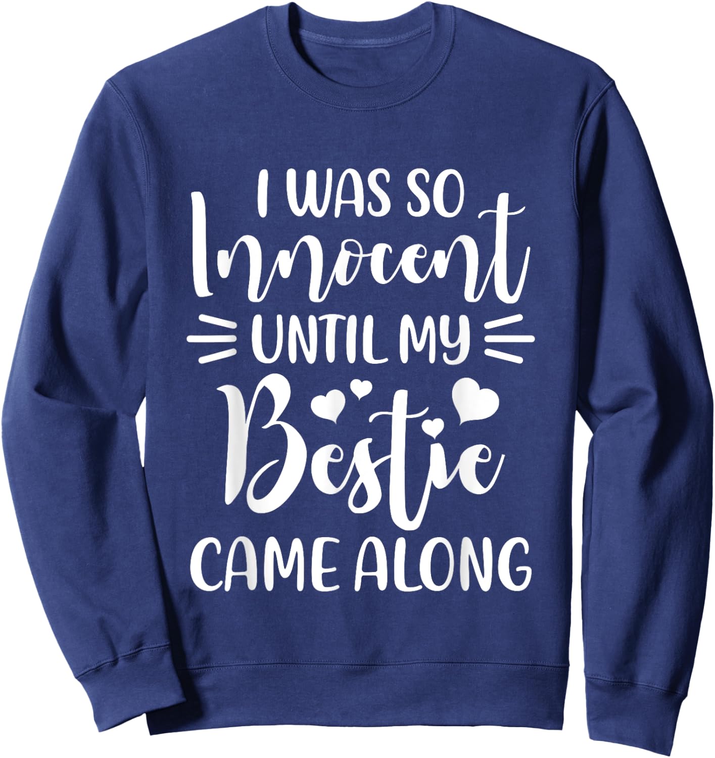Funny Saying I Was So Innocent Until My Bestie Came Along Sweatshirt - Sweatshirt | Navy