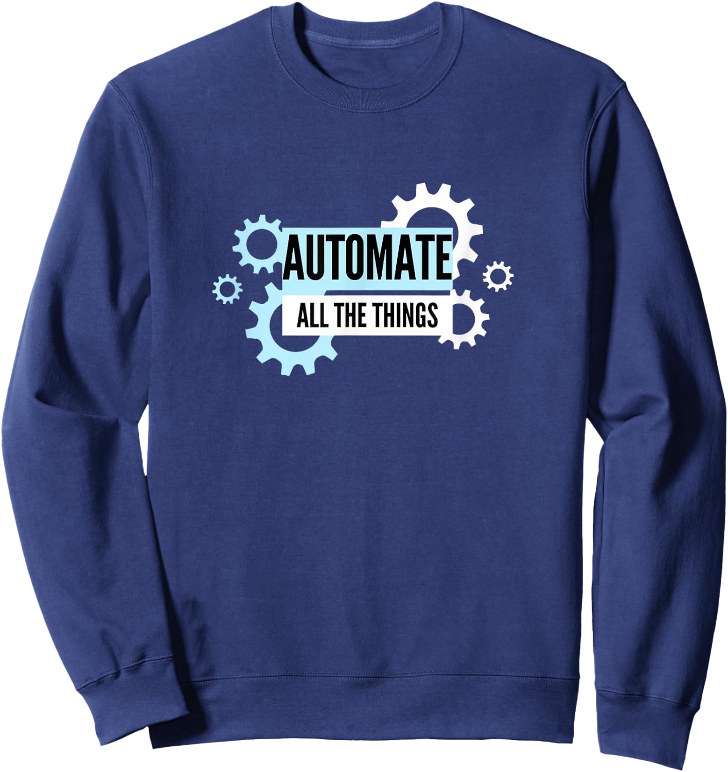 Automate All The Things Sweatshirt - Sweatshirt | Navy