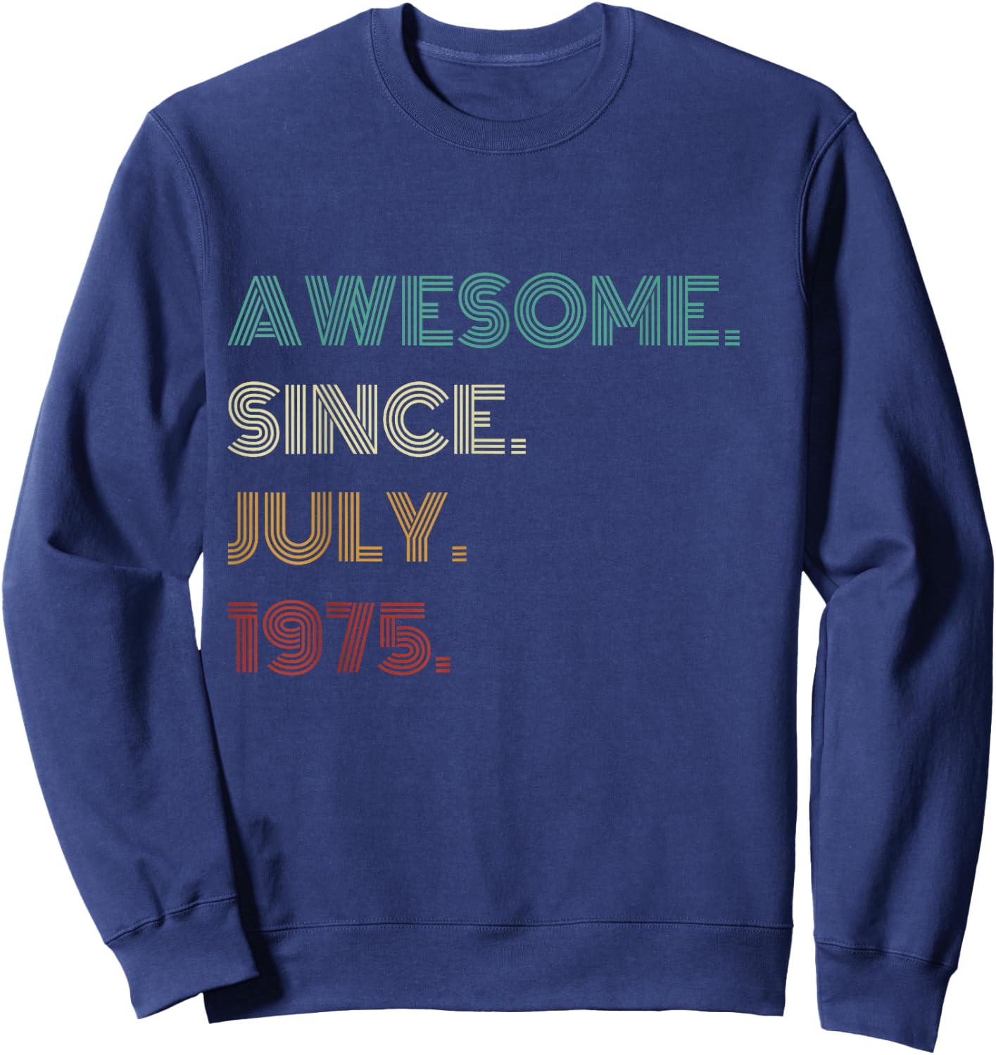 50 Years Old Awesome Since July 1975 50th Birthday Sweatshirt - Sweatshirt | Navy