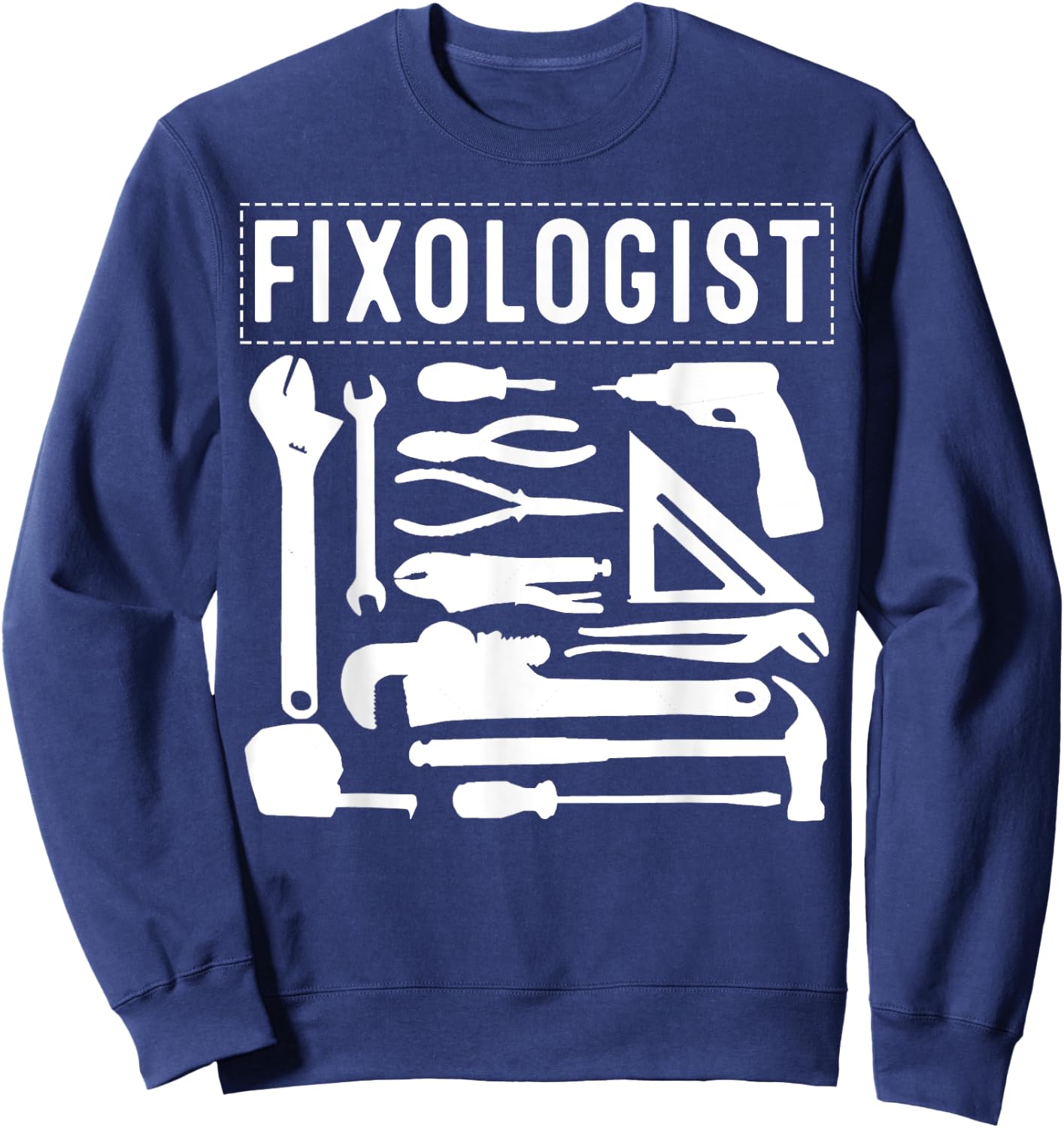 Funny Fixologist Gift Cool Handyman Carpenter Men Women DIY Sweatshirt - Sweatshirt | Navy
