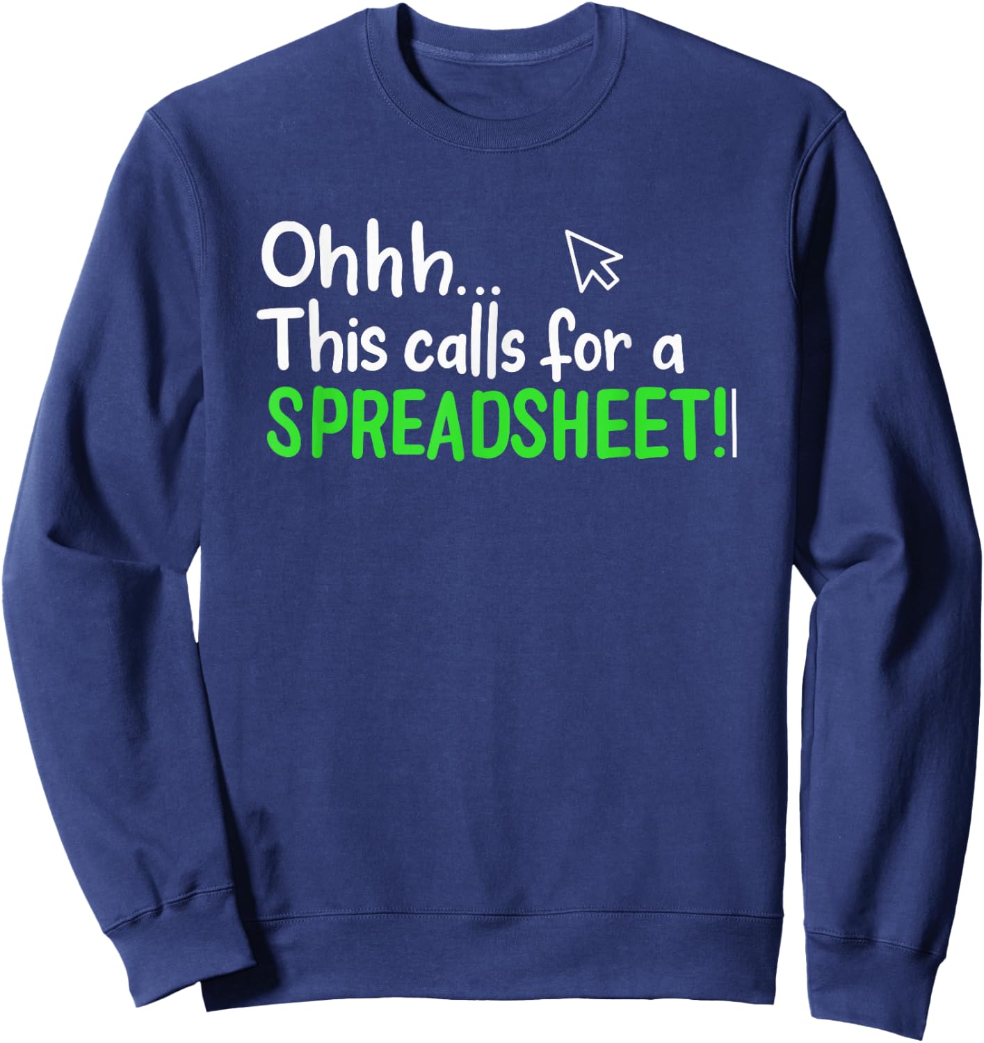 Ohhh This Calls for A Spreadsheet Sweatshirt - Sweatshirt | Navy
