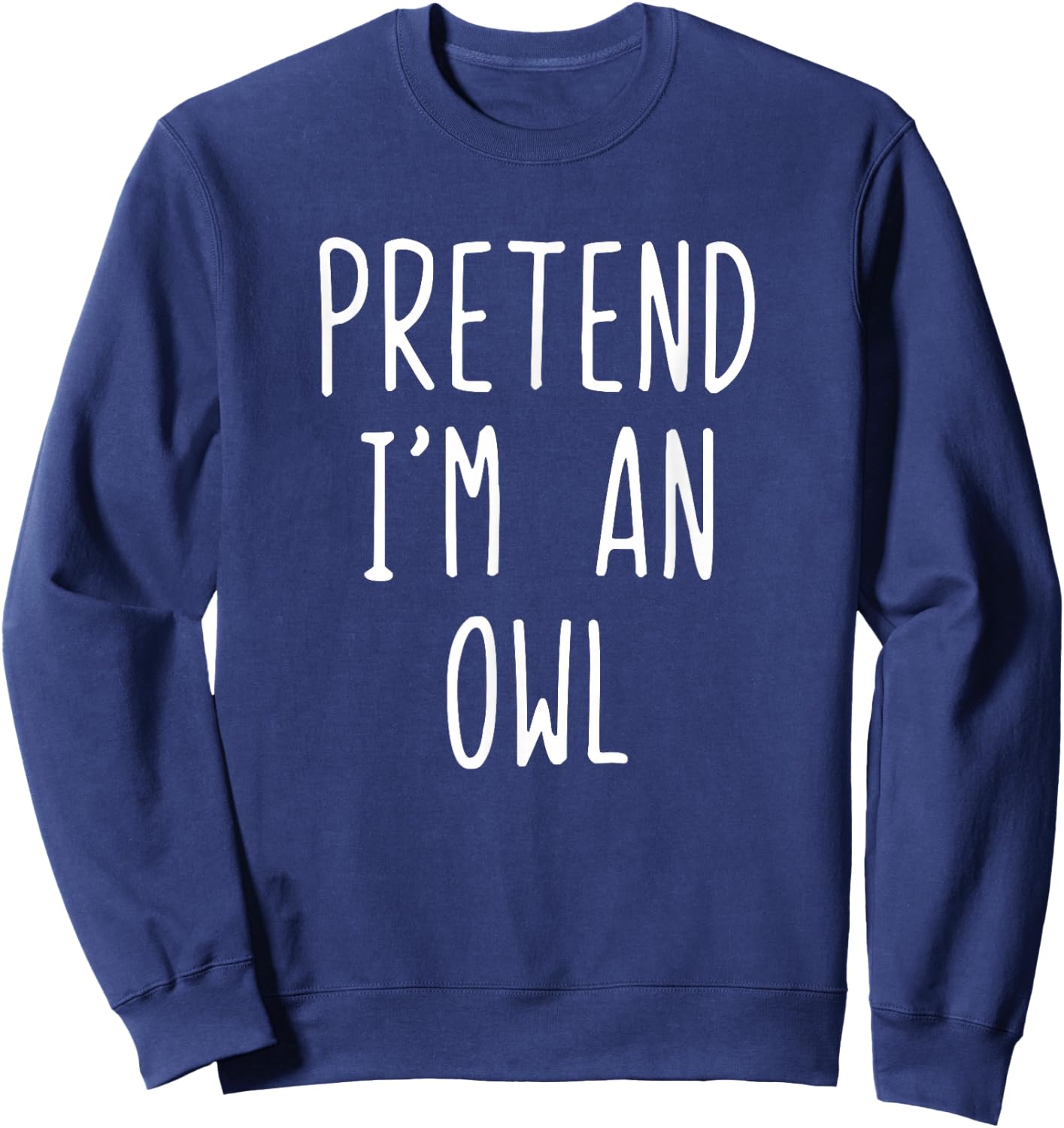 Pretend I'm A Owl Costume Halloween Funny Lazy Adult Kids Sweatshirt - Sweatshirt | Navy