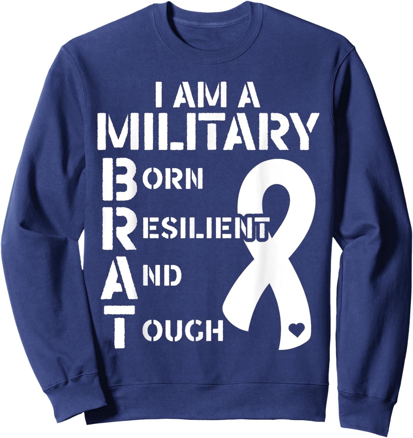 I Am A Military Brat Veteran Soldier Military Child Month Sweatshirt - Sweatshirt | Navy